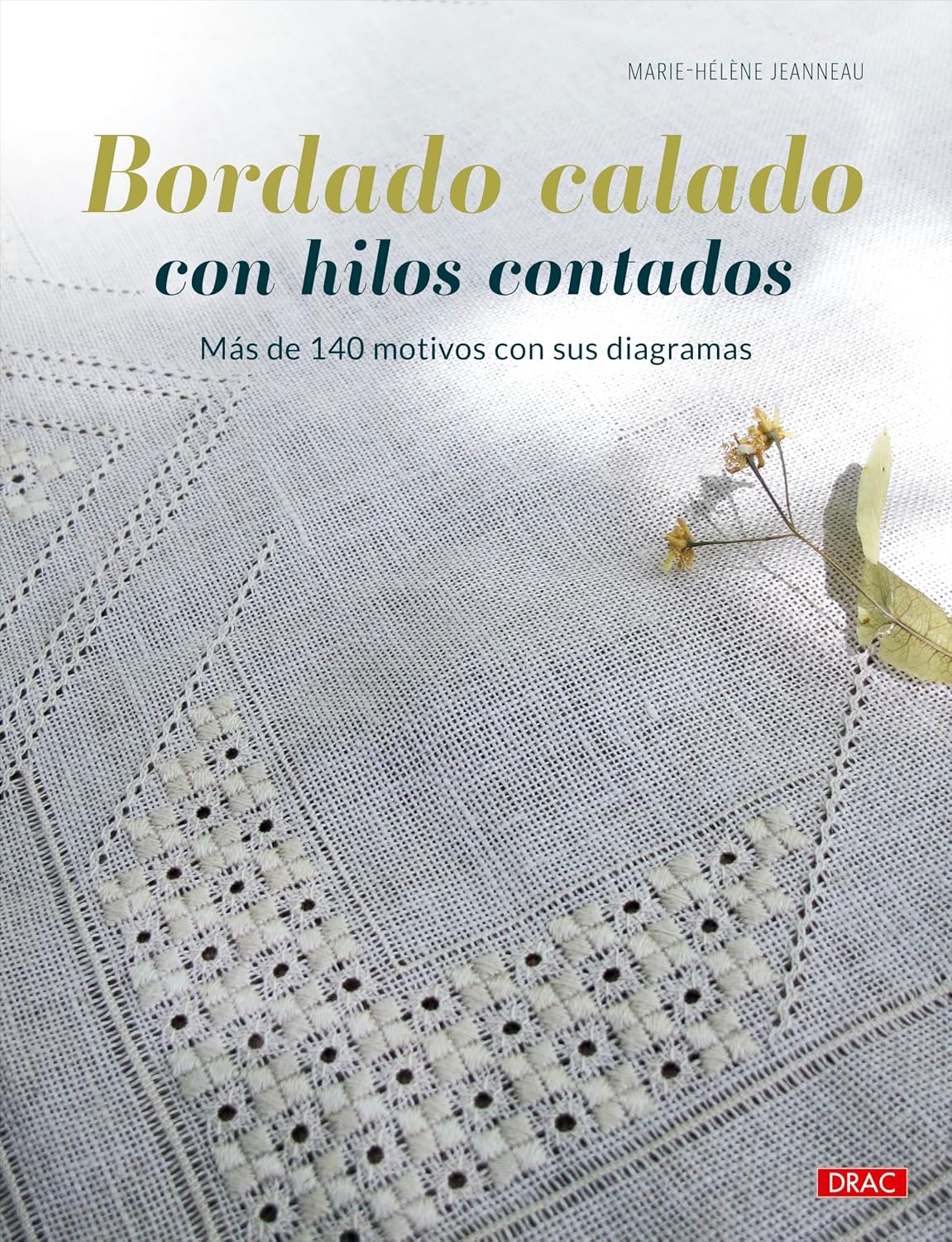 Bordado calado con hilos contados: Más de 140 motivos con sus diagramas