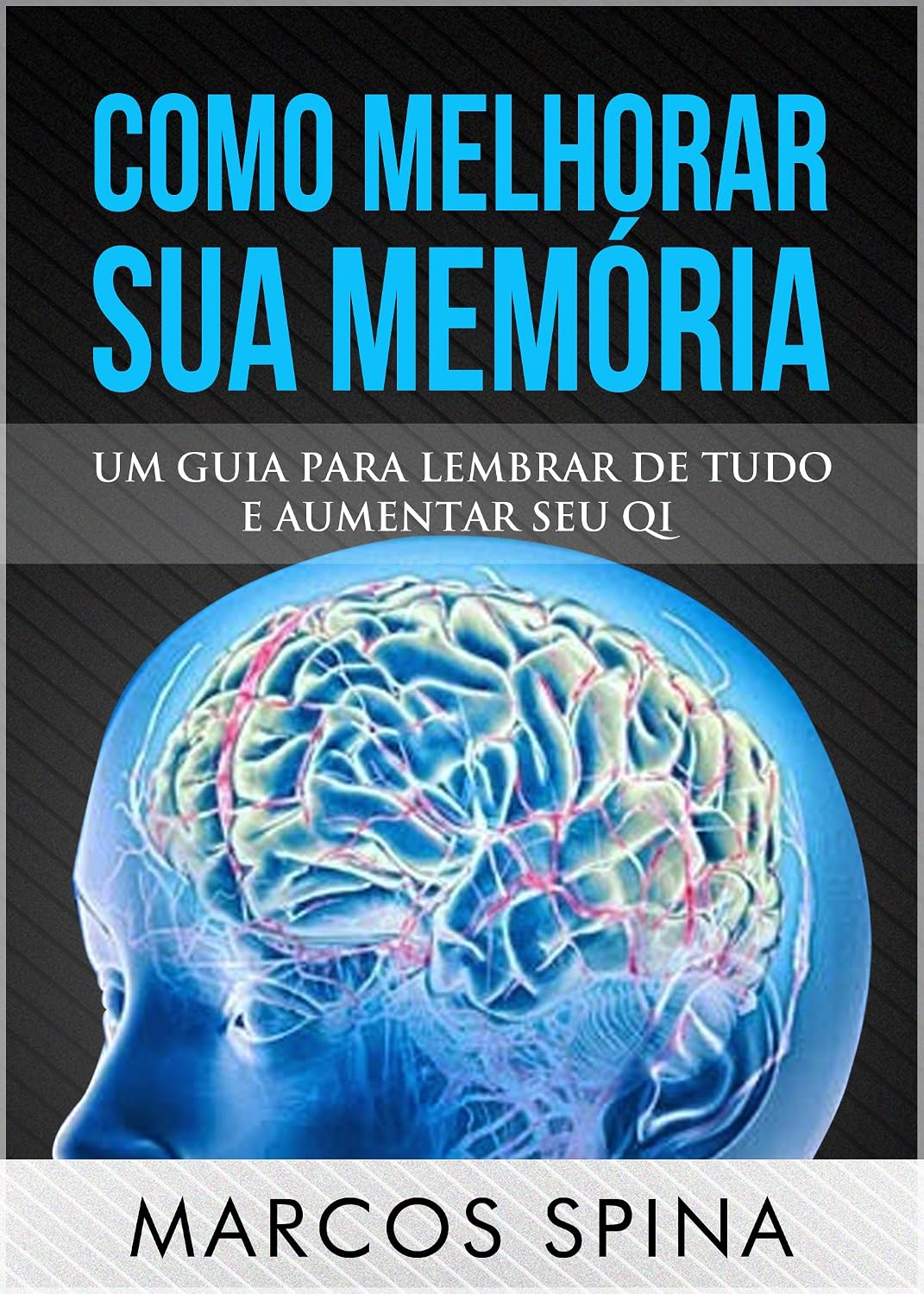 Como Melhorar sua Memória: Um Guia para Lembrar de Tudo Aumentar seu QI baixar livro de graça