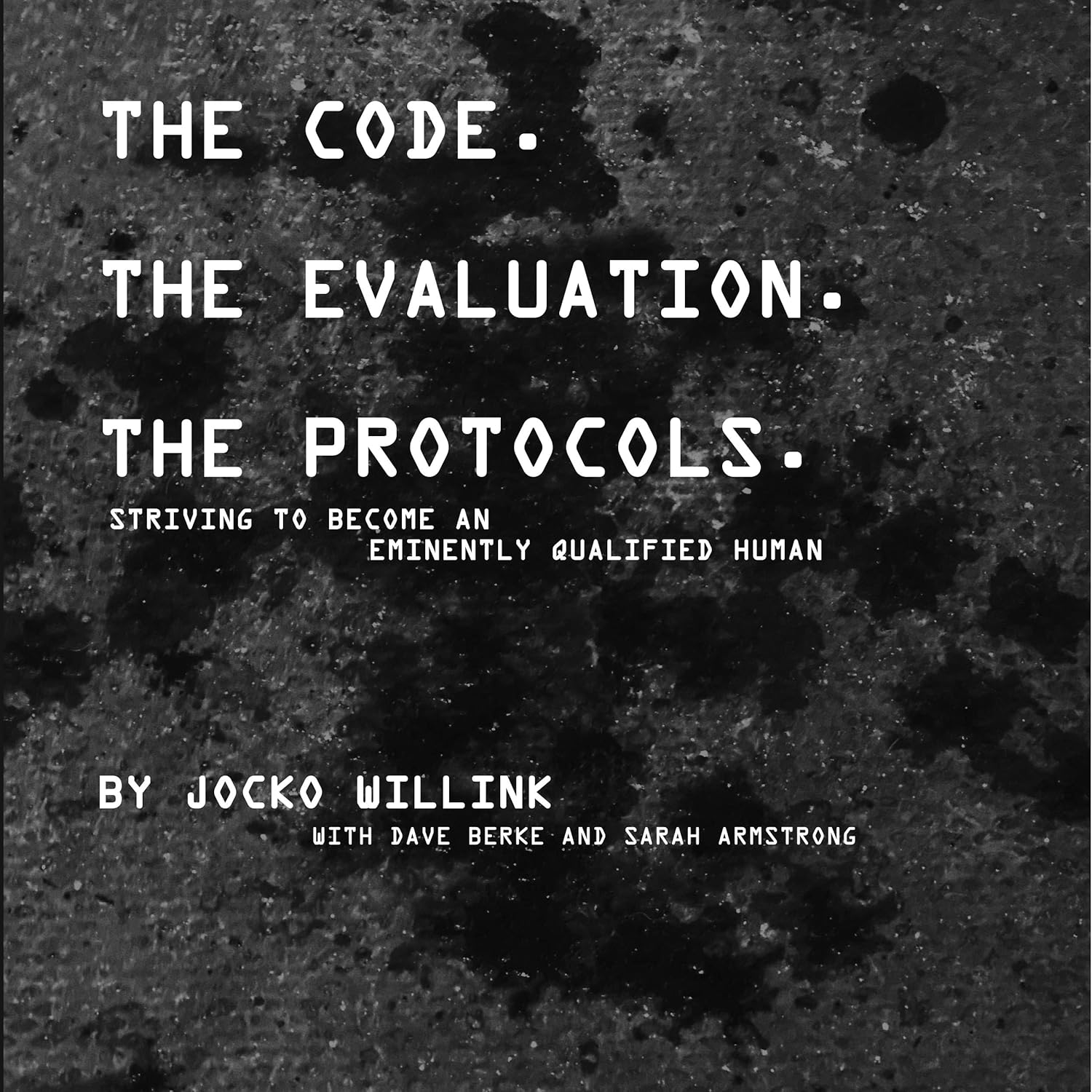 The Code. the Evaluation. the Protocols: Striving to Become an Eminently Qualified Human (English Edition) baixar livro de graça