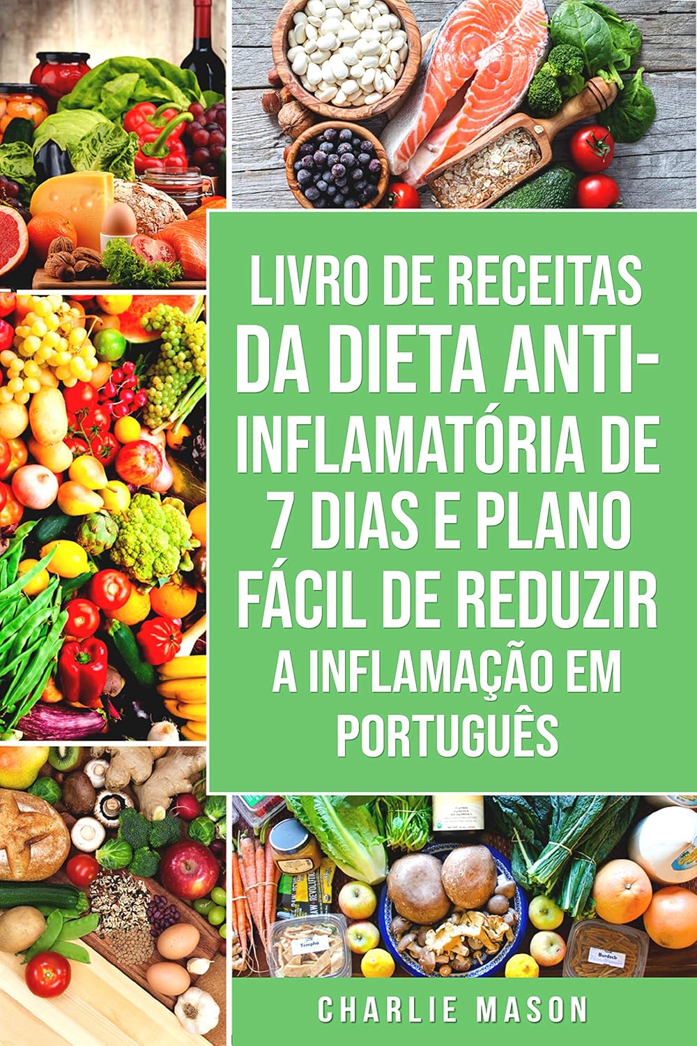 ler totalmente Livro de Receitas da Dieta Anti-inflamatória de 7 Dias E Plano Fácil de Reduzir a Inflamação Em português: Seu Guia Alimentar para Minimizar a Inflamação e Maximizar a Saúde