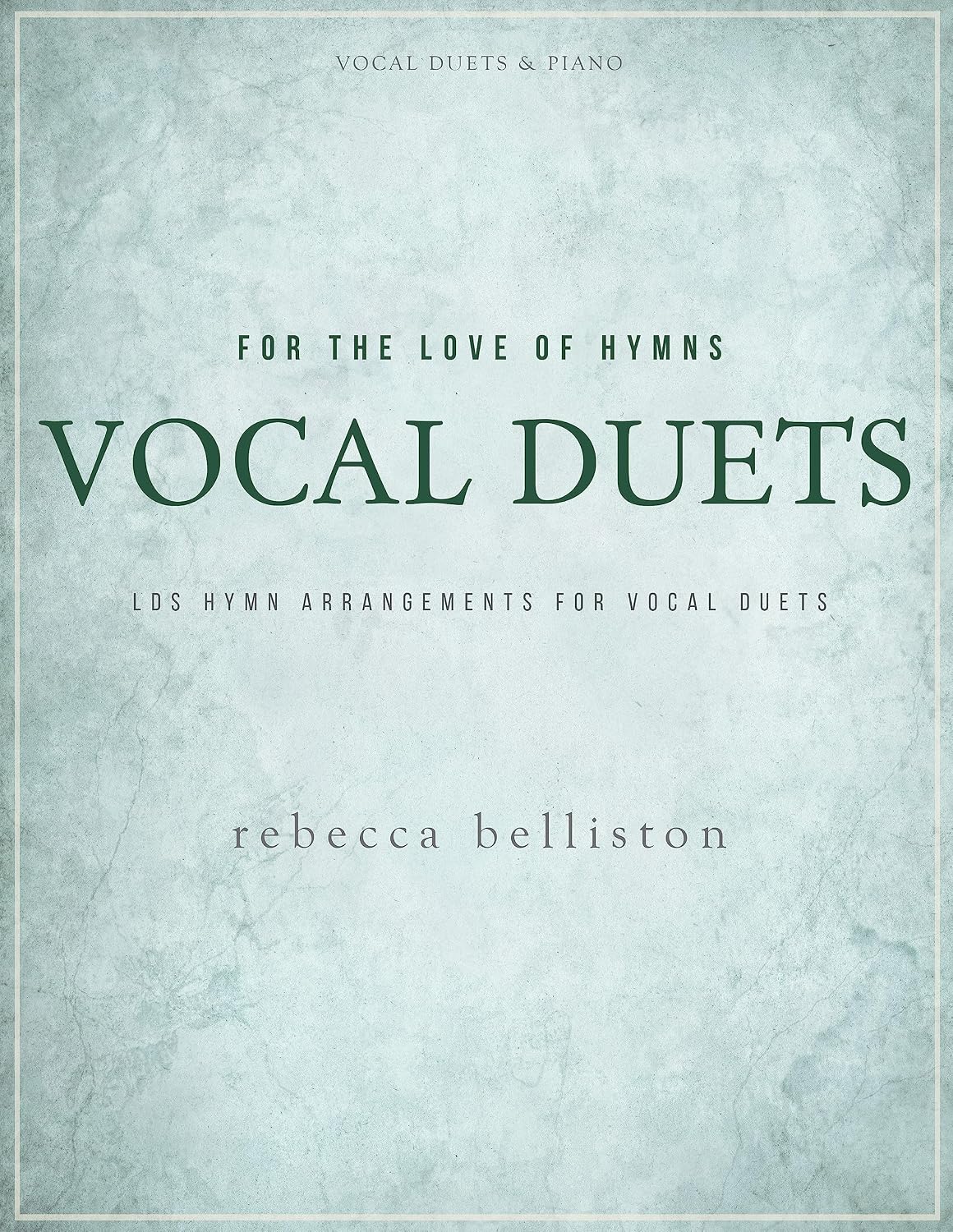 For the Love of Hymns: Vocal Duets: LDS Hymn Arrangements for Vocal Duets (English Edition) baixar o livro de graça