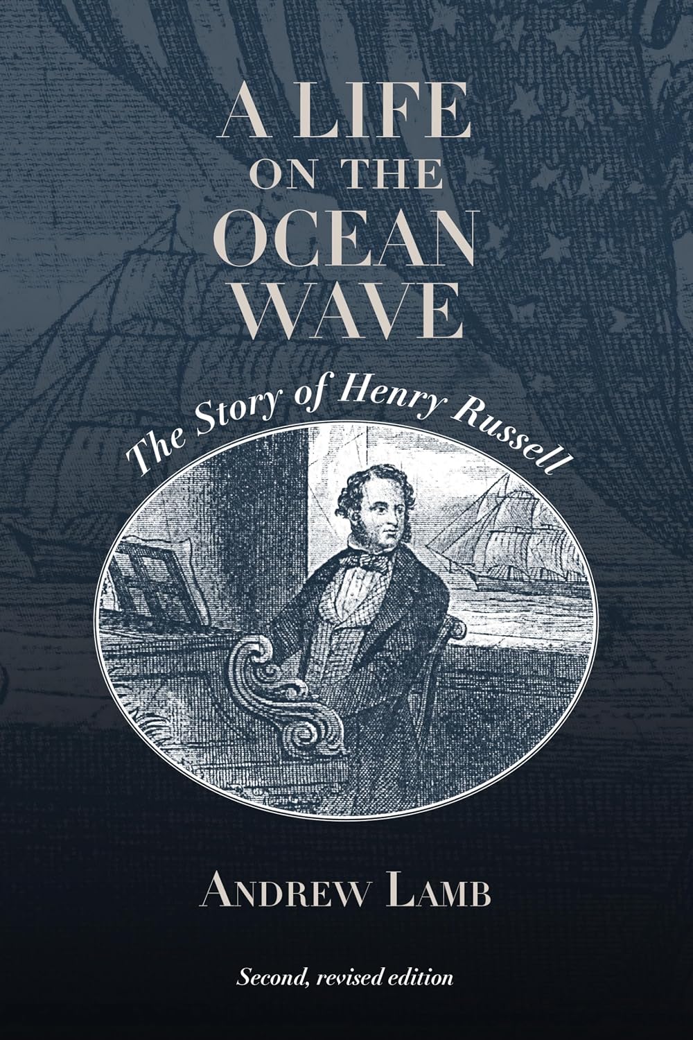 A Life on the Ocean Wave: The Story of Henry Russell