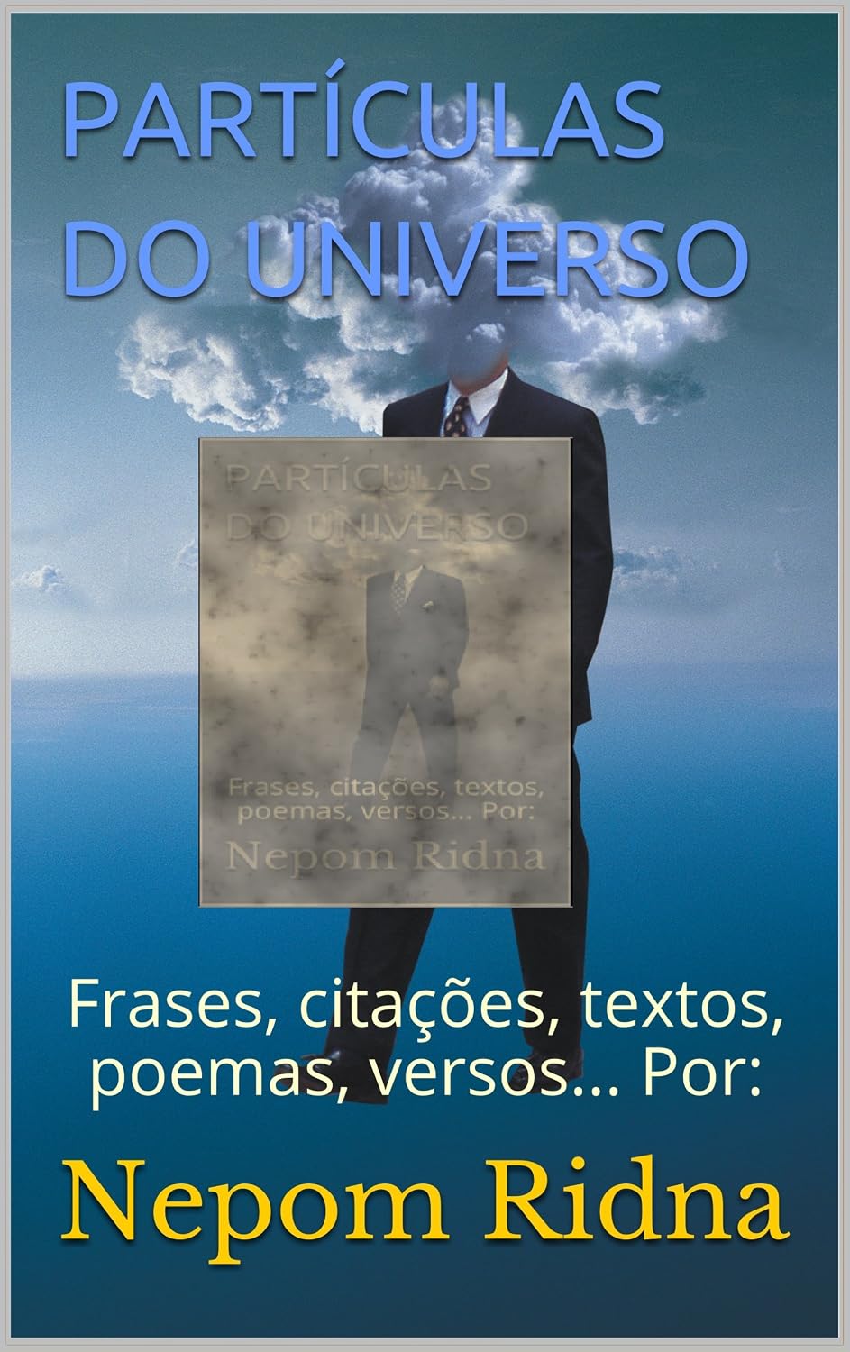PARTÍCULAS DO UNIVERSO: Frases, citações, textos, poemas, versos... Por: (PARTICULAS DO UNIVERSO Livro 1) baixar o livro de graça