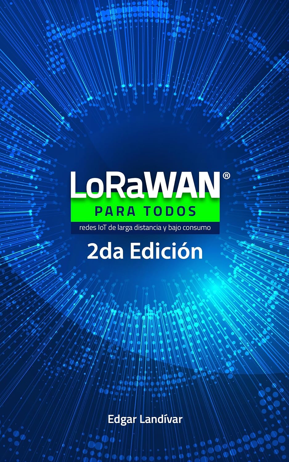 ler totalmente LoRaWAN para todos: Redes IoT de larga distancia y bajo consumo. 2ª edición (Spanish Edition)