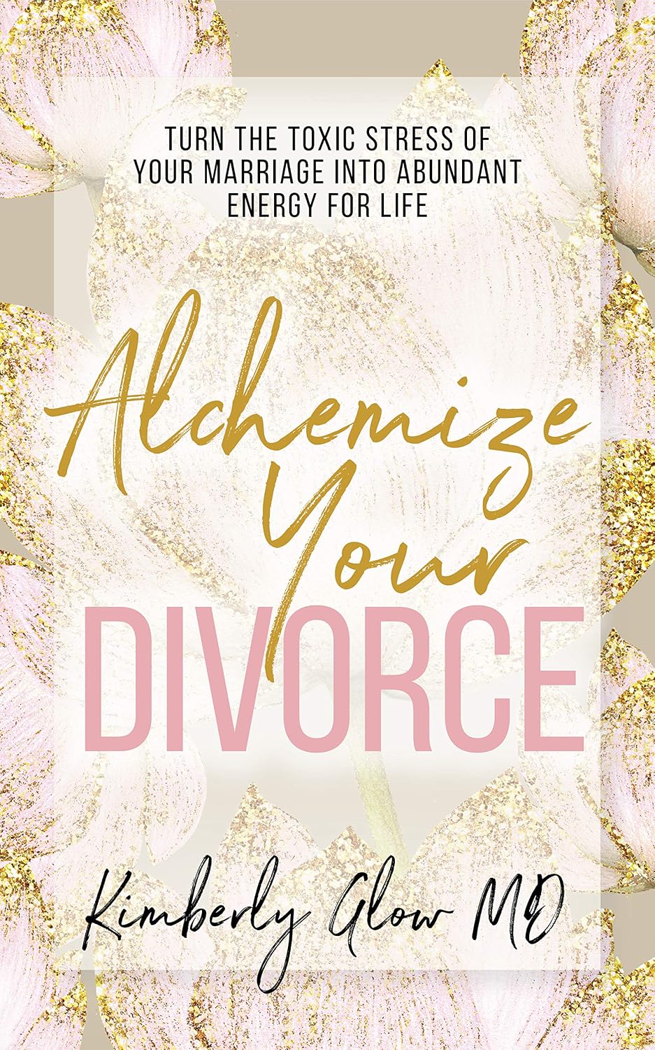 ler totalmente Alchemize Your Divorce: Turn the Toxic Stress of Your Marriage into Abundant Energy for Life (English Edition)