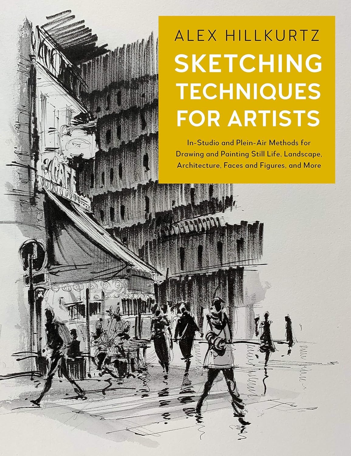 ler totalmente Sketching Techniques for Artists: In-Studio and Plein-Air Methods for Drawing and Painting Still Lifes, Landscapes, Architecture, Faces and Figures, and More: 5