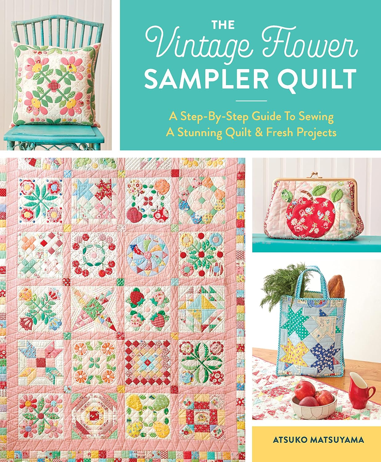 The Vintage Flower Sampler Quilt: A Step-By-Step Guide to Sewing a Stunning Quilt & Fresh Projects baixar o livro de graça