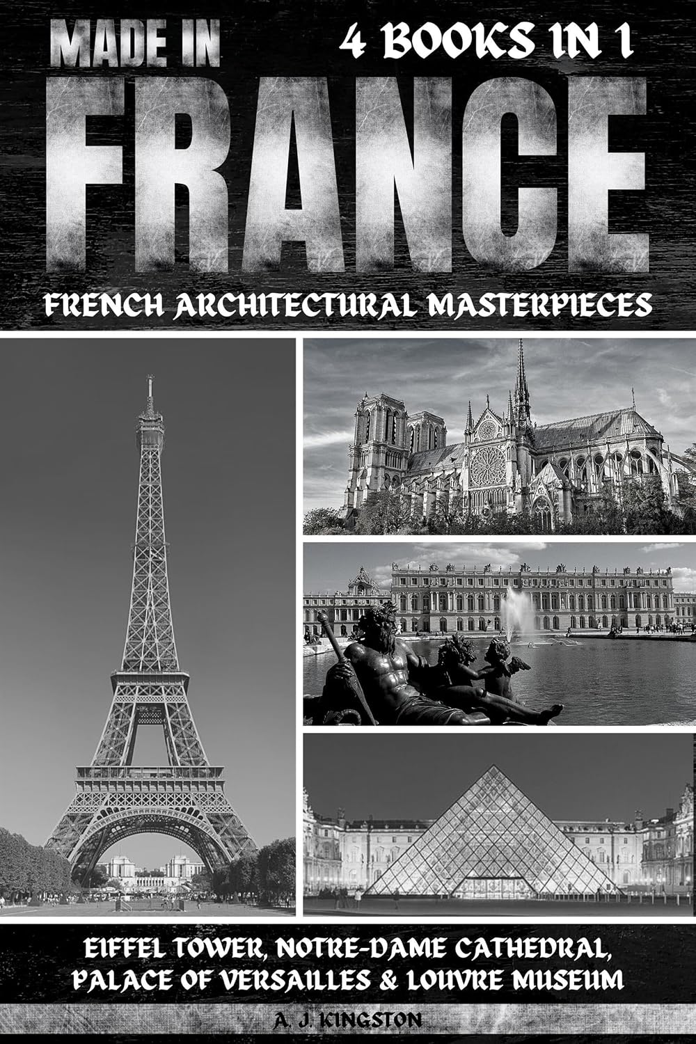 capítulo por capítulo baixar Made In France: French Architectural Masterpieces: Eiffel Tower, Notre-Dame Cathedral, Palace Of Versailles & Louvre Museum (English Edition)