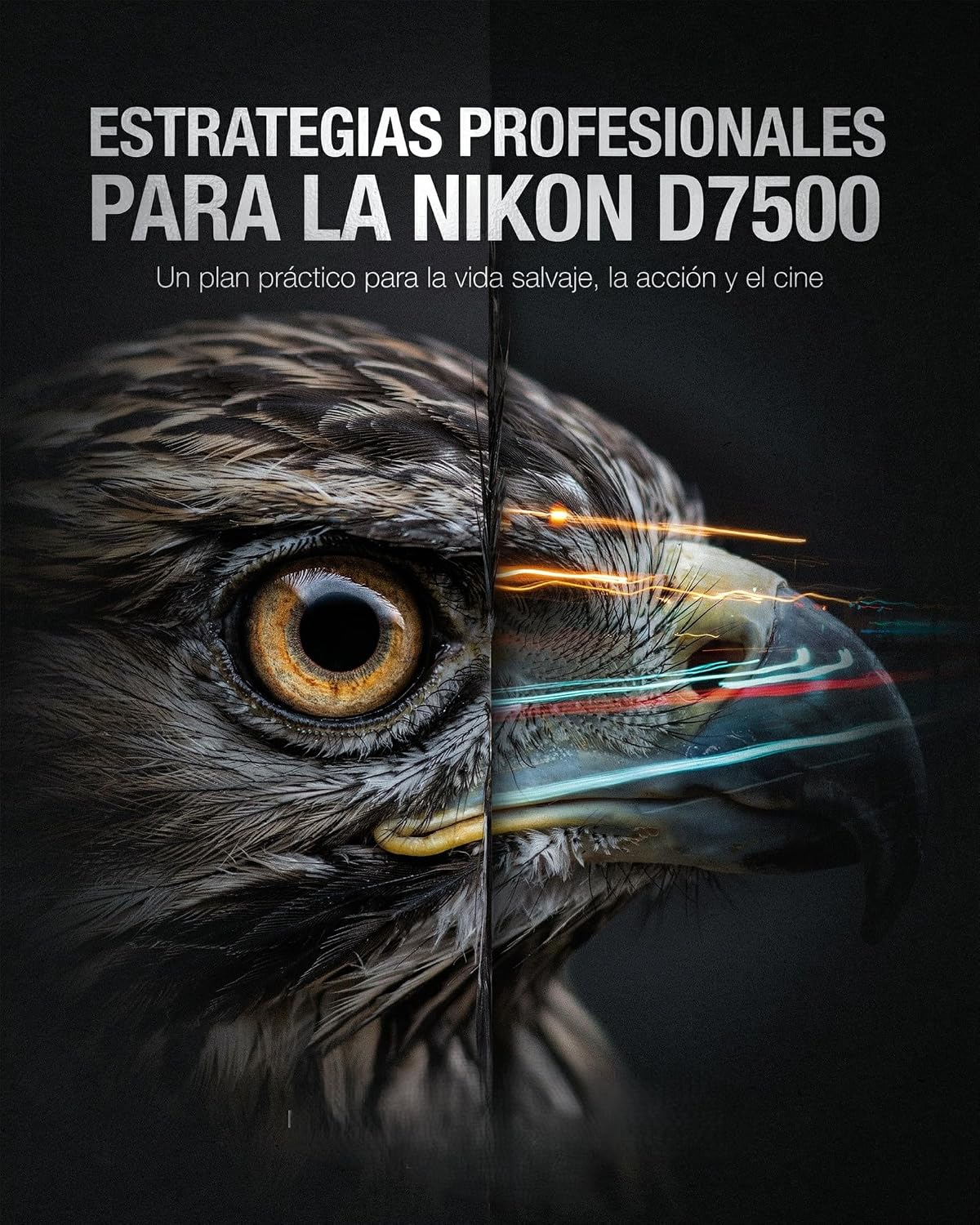 Estrategias profesionales para la Nikon D7500: Un plan práctico para la vida salvaje, la acción y el cine. (Spanish Edition) baixar o livro de graça