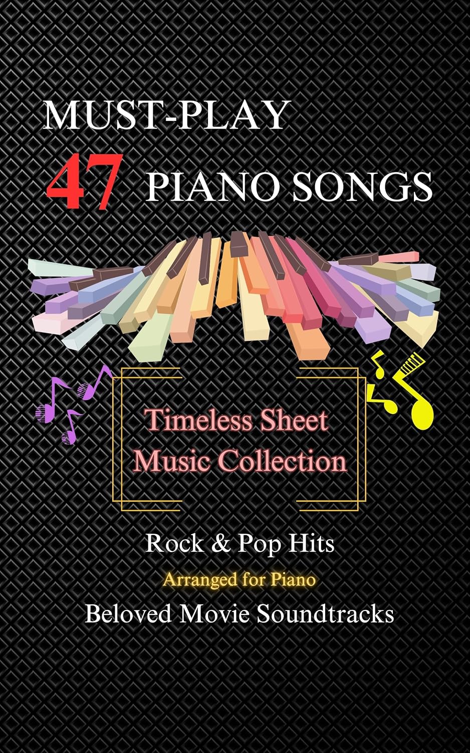 ler totalmente 47 Must-Play Piano Songs: Rock & Pop Hits + Beloved Movie Soundtracks Arranged for Piano - Timeless Sheet Music Collection (English Edition)