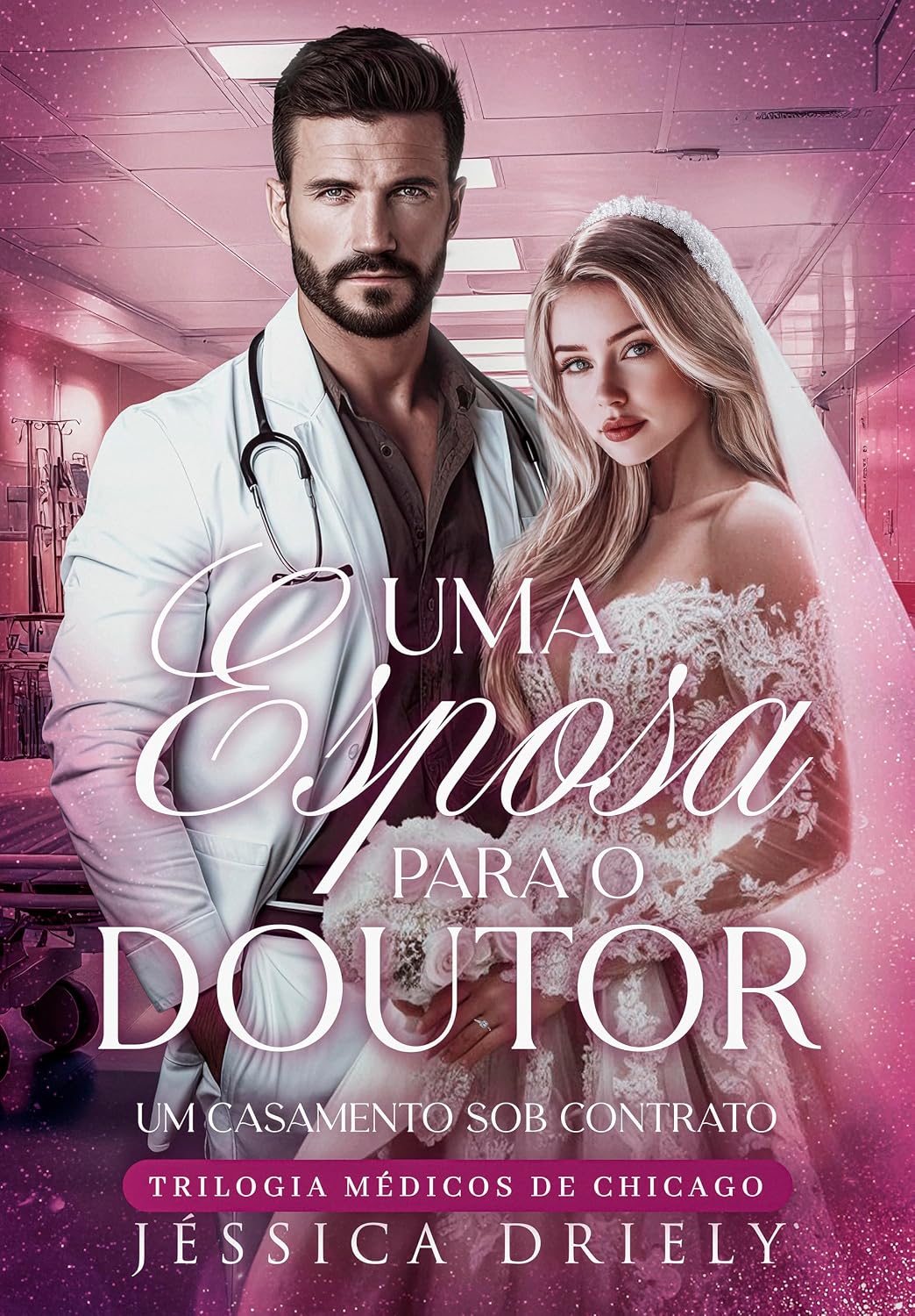 Uma Esposa Para o Doutor - Um Casamento Sob Contrato: (Trilogia Médicos de Chicago) baixar livro de graça