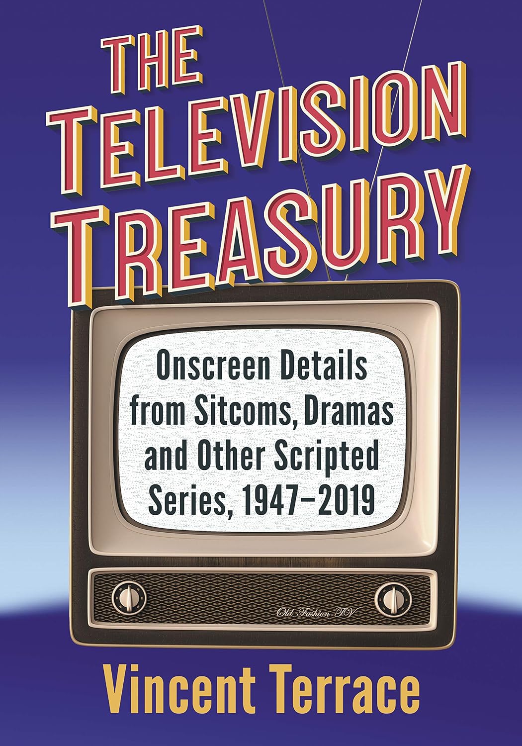 The Television Treasury: Onscreen Details from Sitcoms, Dramas and Other Scripted Series, 1947-2019 (English Edition) baixar livro de graça