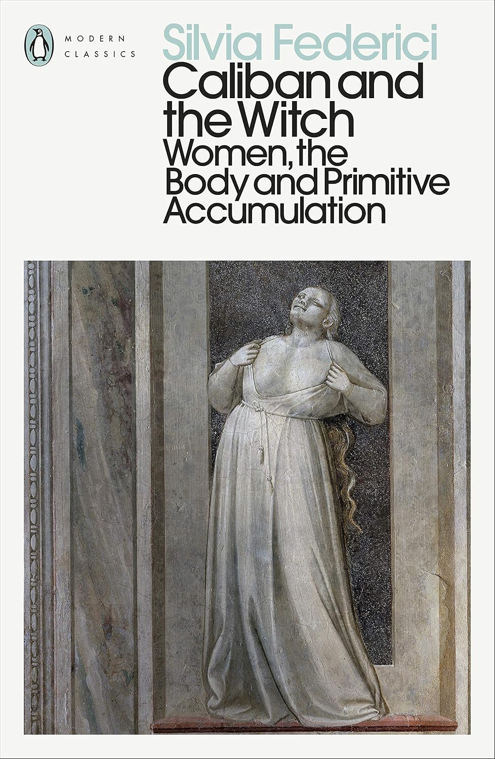 Caliban and the Witch: Women, the Body and Primitive Accumulation (Penguin Modern Classics) (English Edition) baixar livro de graça