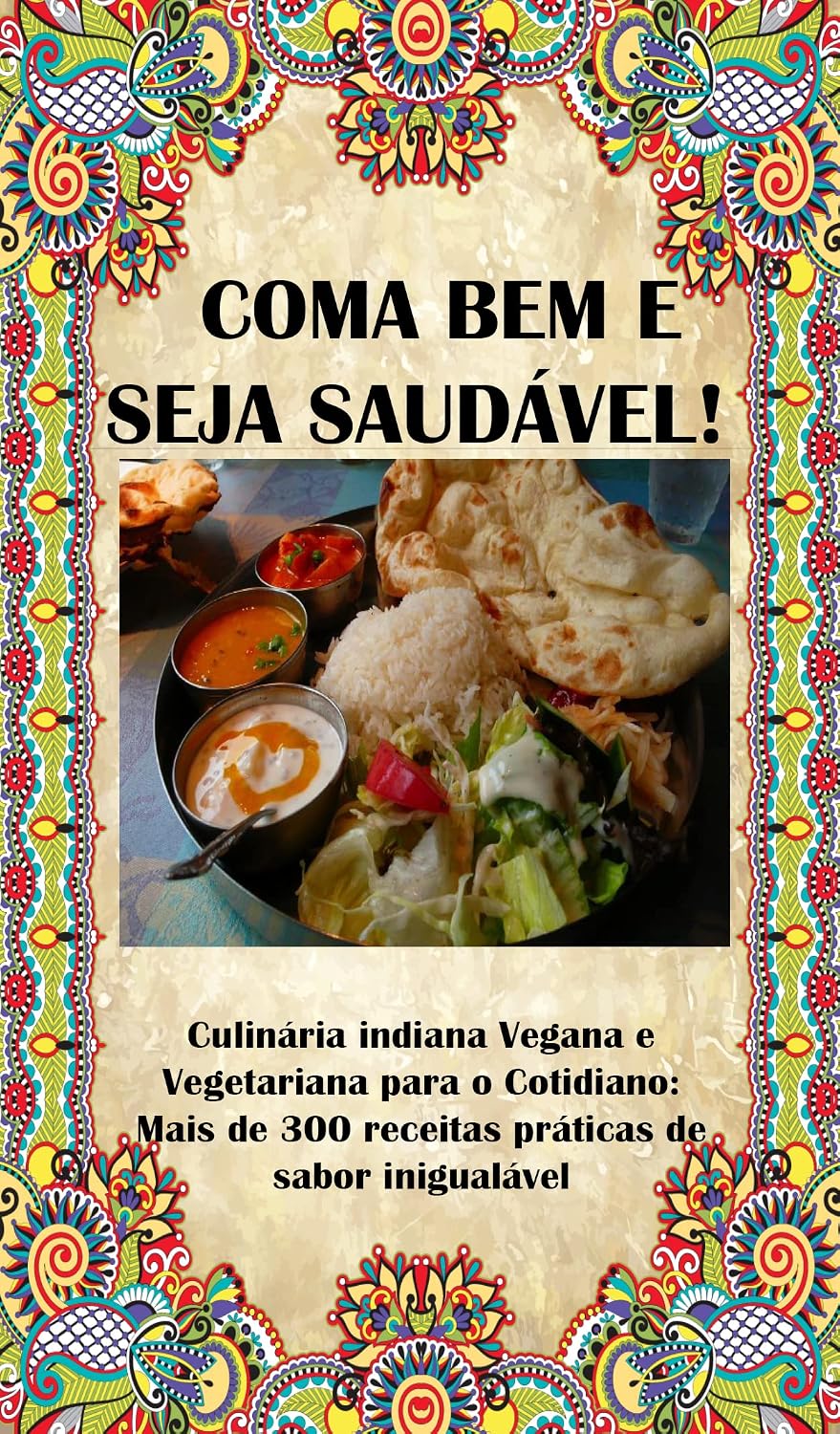 Coma bem e seja saudável!: Culinária indiana deliciosa Vegana e Vegetariana baixar o livro de graça