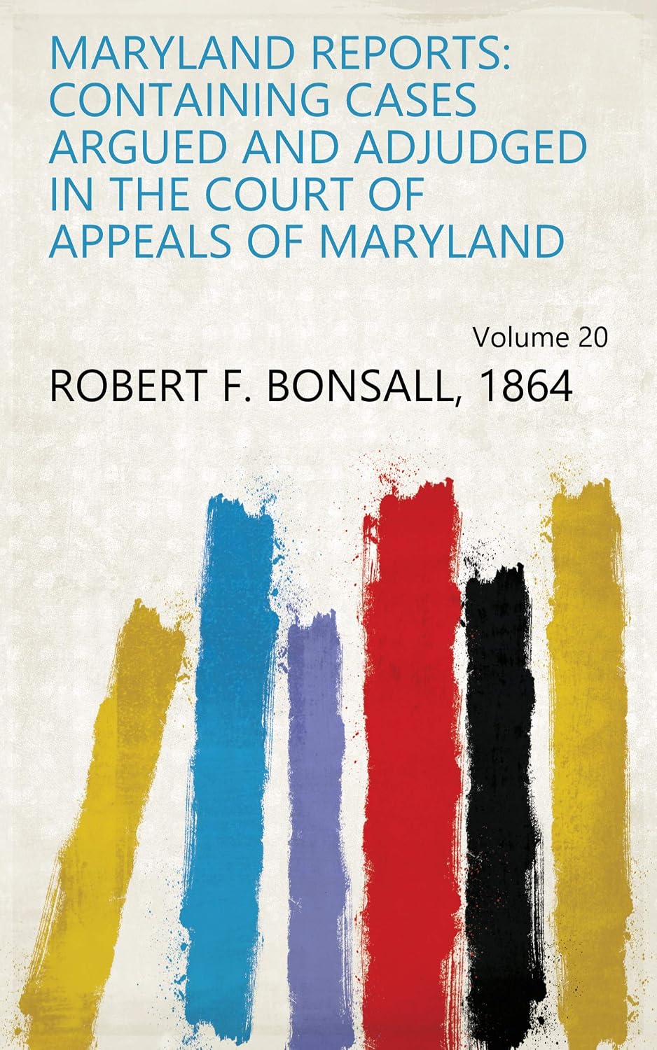 ler totalmente Maryland Reports: Containing Cases Argued And Adjudged In The Court Of Appeals Of Maryland (English Edition)