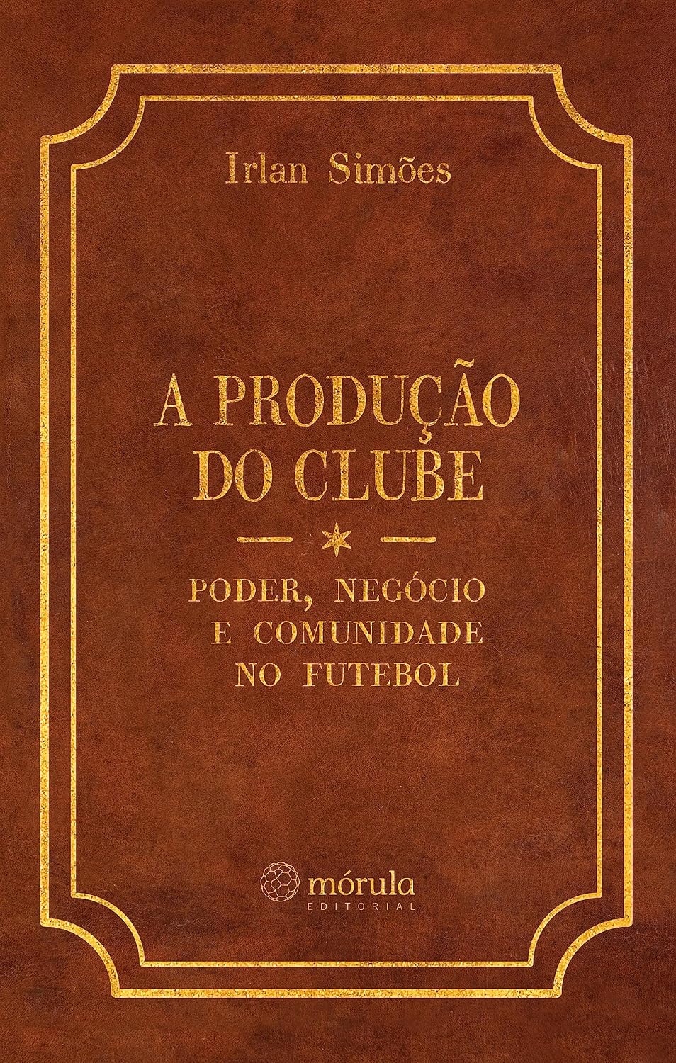 A produção do clube: poder, negócio e comunidade no futebol baixar livro de graça