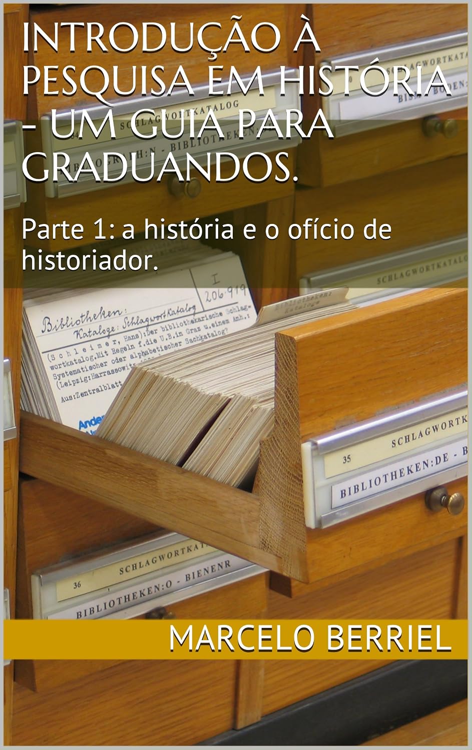 Introdução à Pesquisa em História - um guia para graduandos.: Parte 1: a história e o ofício de historiador. baixar o livro de graça