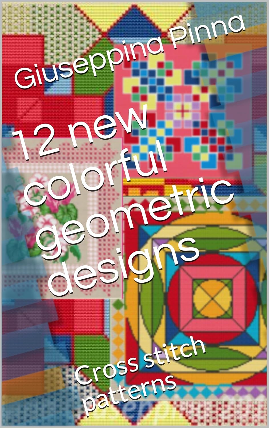 12 new colorful geometric designs: Cross stitch patterns (English Edition) baixar livro de graça