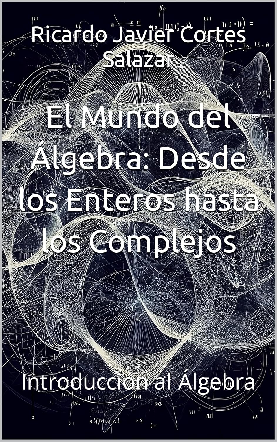 capítulo por capítulo baixar El Mundo del Álgebra: Desde los Enteros hasta los Complejos: Introducción al Álgebra (Spanish Edition)