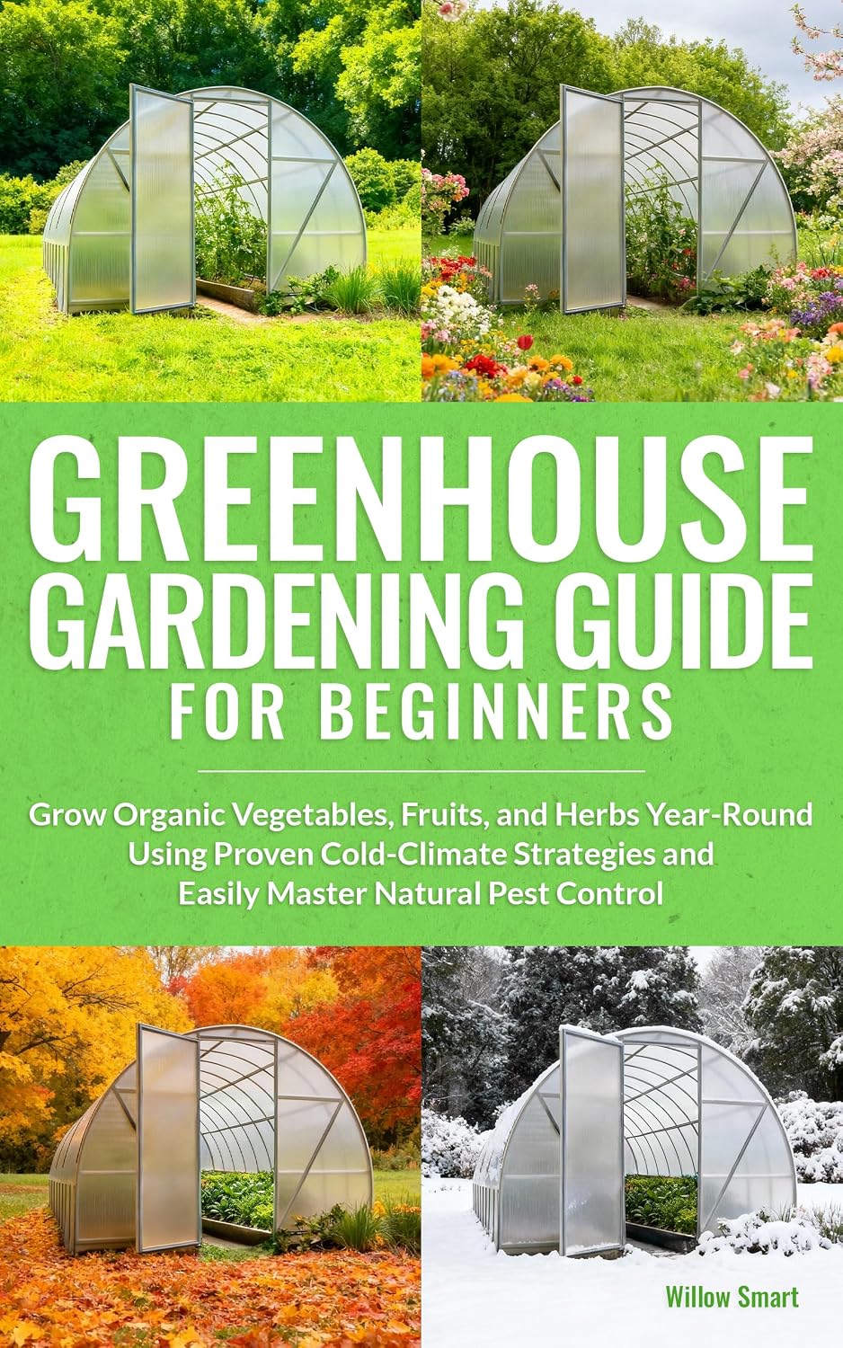 ler totalmente Greenhouse Gardening Guide For Beginners: Grow Organic Vegetables, Fruits, and Herbs Year-Round Using Proven Cold-Climate Strategies and Easily Master Natural Pest Control (English Edition)