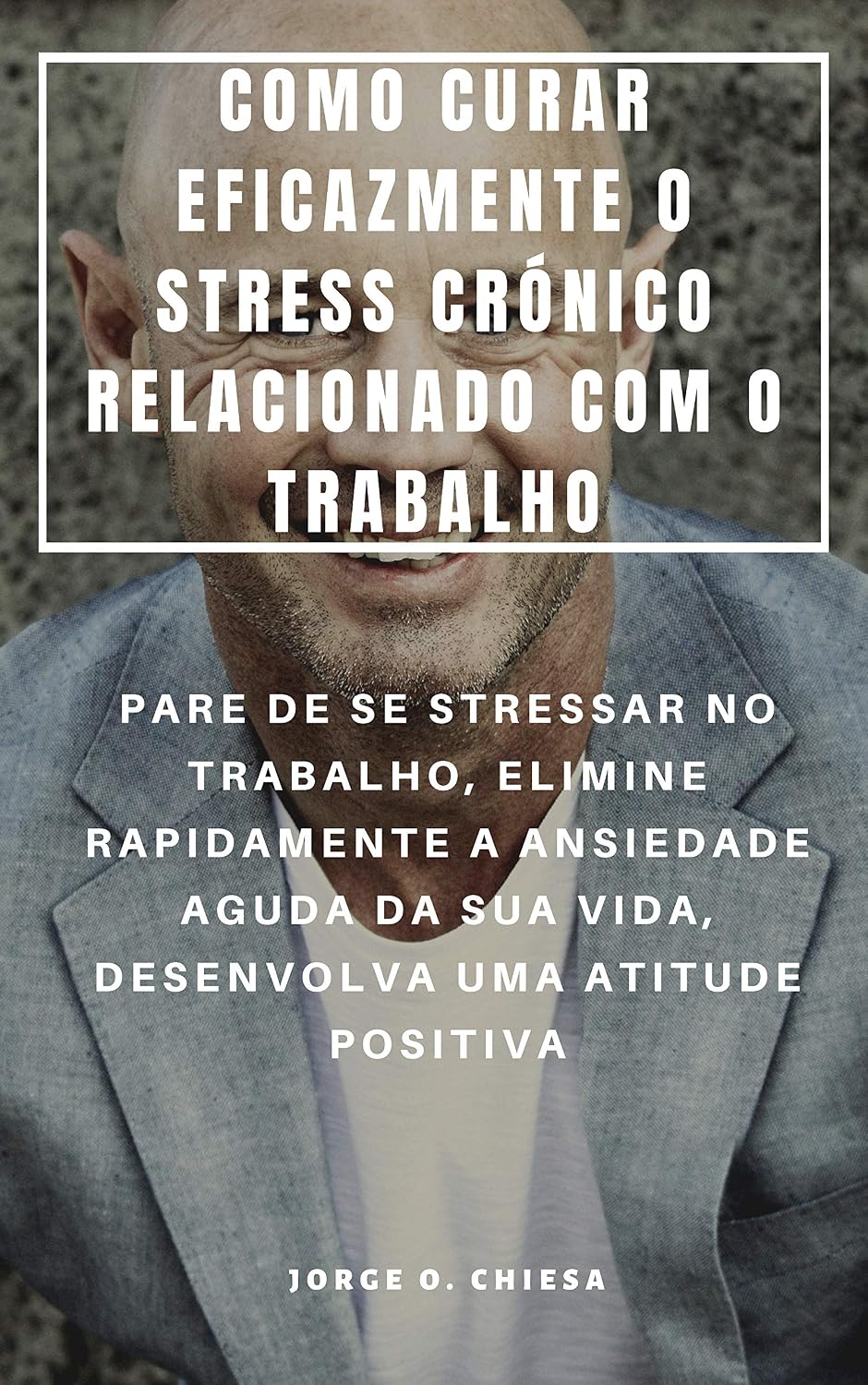 capítulo por capítulo baixar COMO CURAR EFICAZMENTE O STRESS CRÓNICO RELACIONADO COM O TRABALHO: PARE DE SE STRESSAR NO TRABALHO, ELIMINE RAPIDAMENTE A ANSIEDADE AGUDA DA SUA VIDA, DESENVOLVA UMA ATITUDE POSITIVA