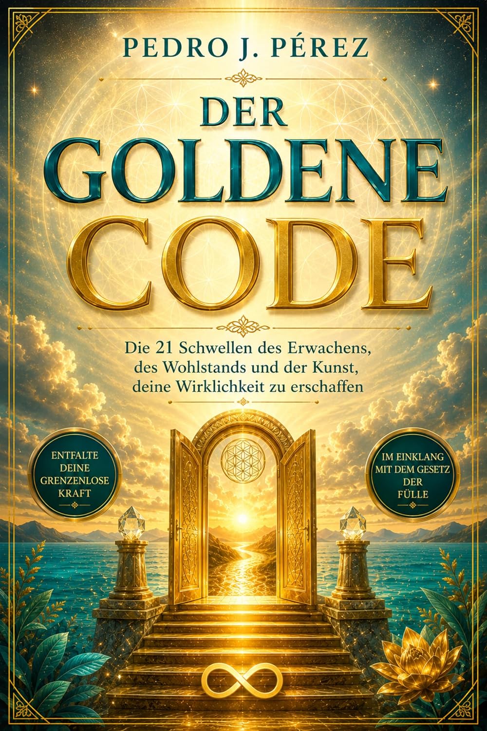 DER GOLDENE CODE: Die 21 Schwellen des Erwachens, des Wohlstandsund der Kunst, deine Wirklichkeit zu erschaffen (Fülle · Wohlstand · Persönliche Entwicklung) (German Edition) baixar livro de graça