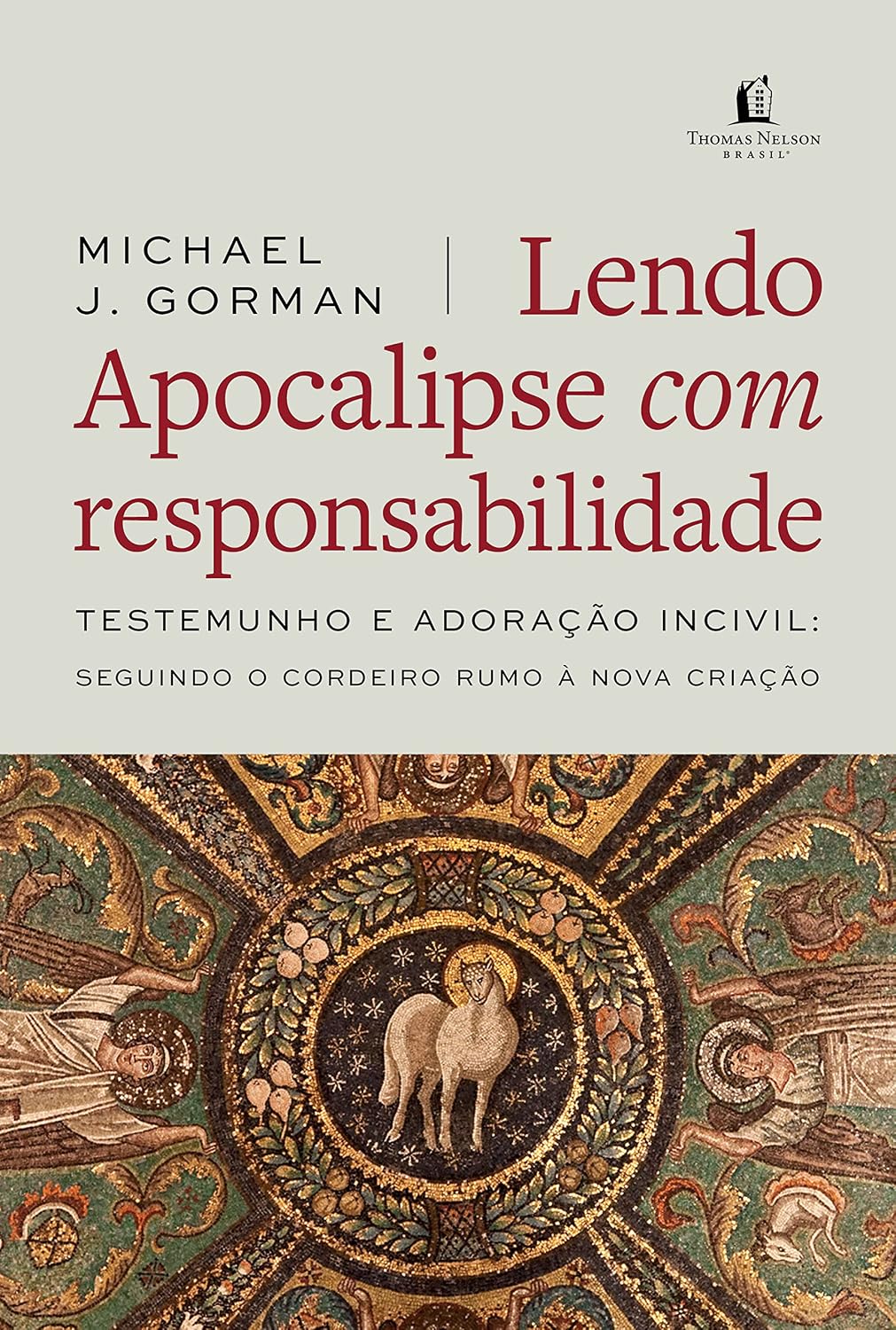 ler totalmente Lendo Apocalipse com responsabilidade: Testemunho e Adoração incivil - Seguindo o cordeiro rumo à nova criação
