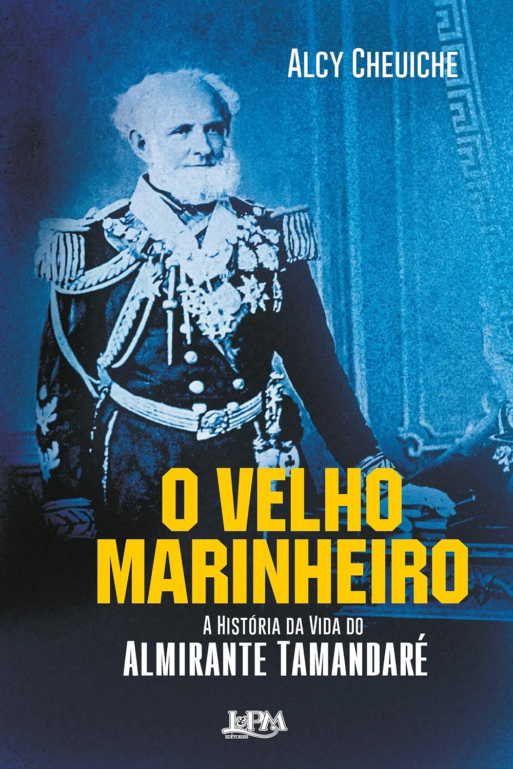 O Velho Marinheiro: a História da Vida do Almirante Tamandaré baixar livro de graça
