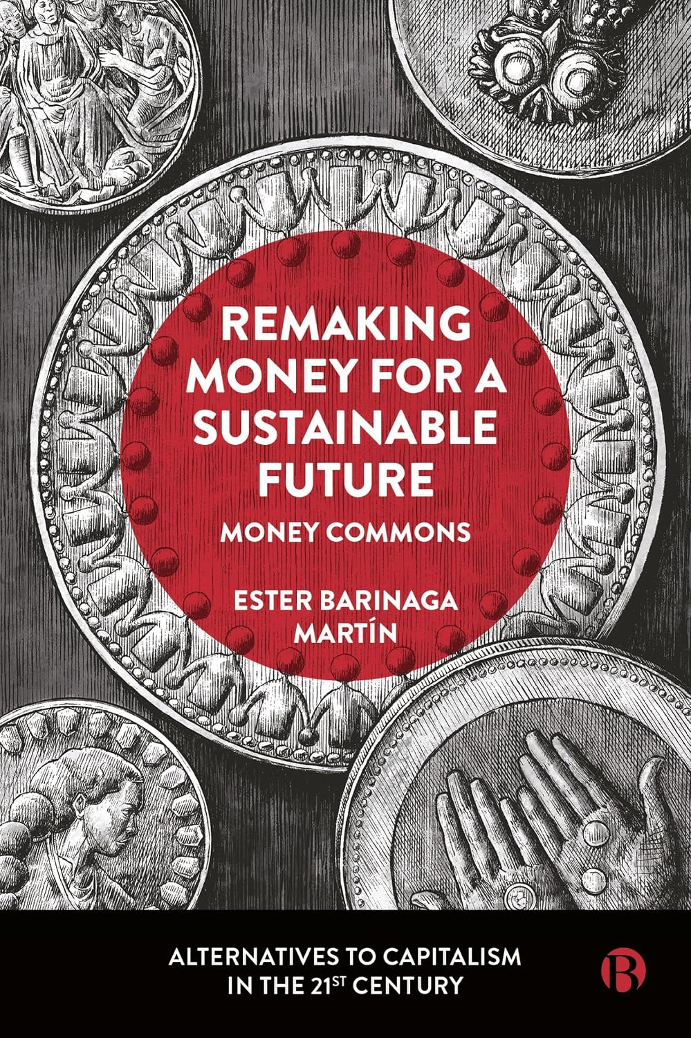 Remaking Money for a Sustainable Future: Money Commons (Alternatives to Capitalism in the 21st Century) (English Edition) baixar livro de graça