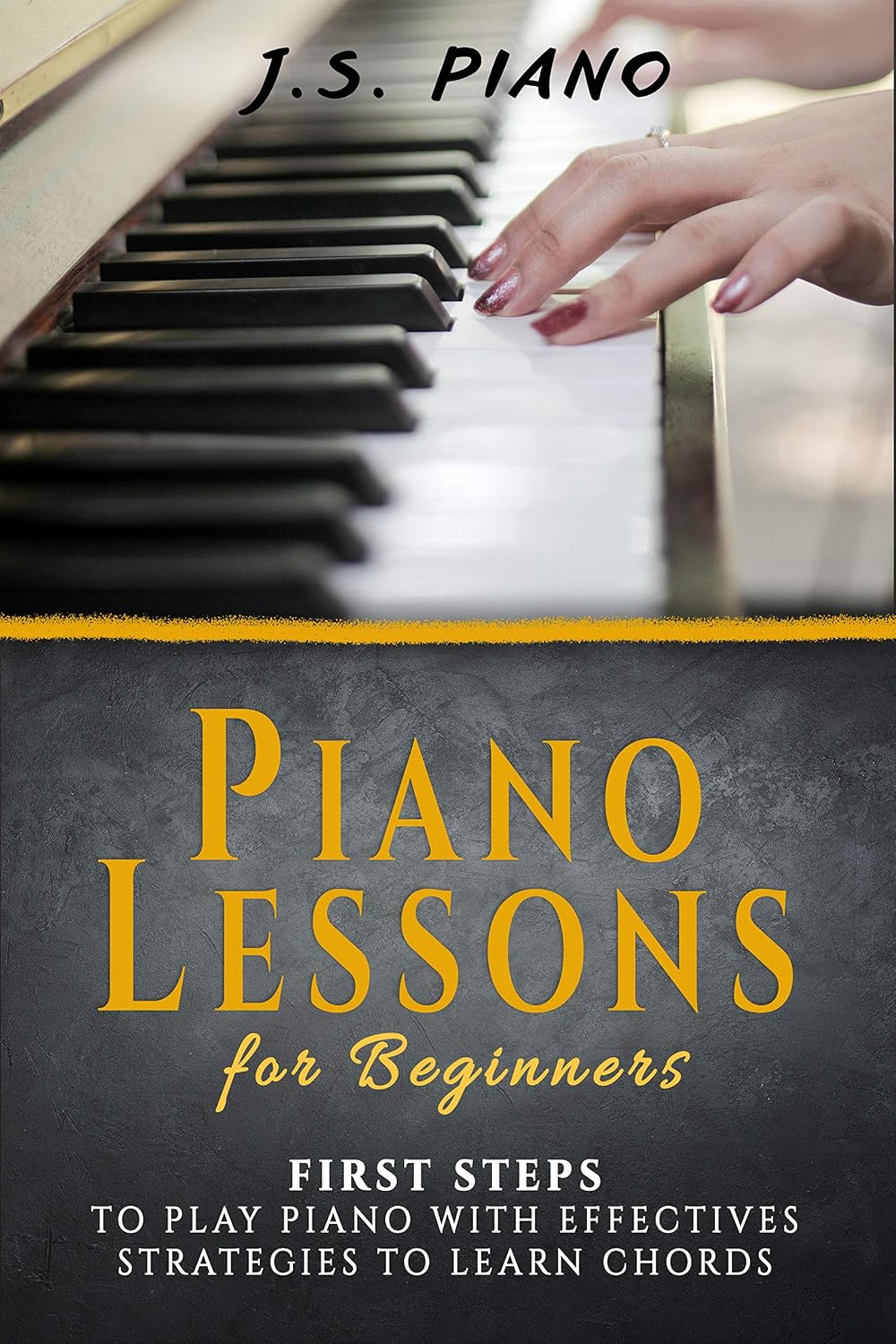 capítulo por capítulo baixar Piano Lessons for Beginners: First Steps to Playing Piano with Effective Strategies to Learn Chords (Piano Music Books Book 1) (English Edition)
