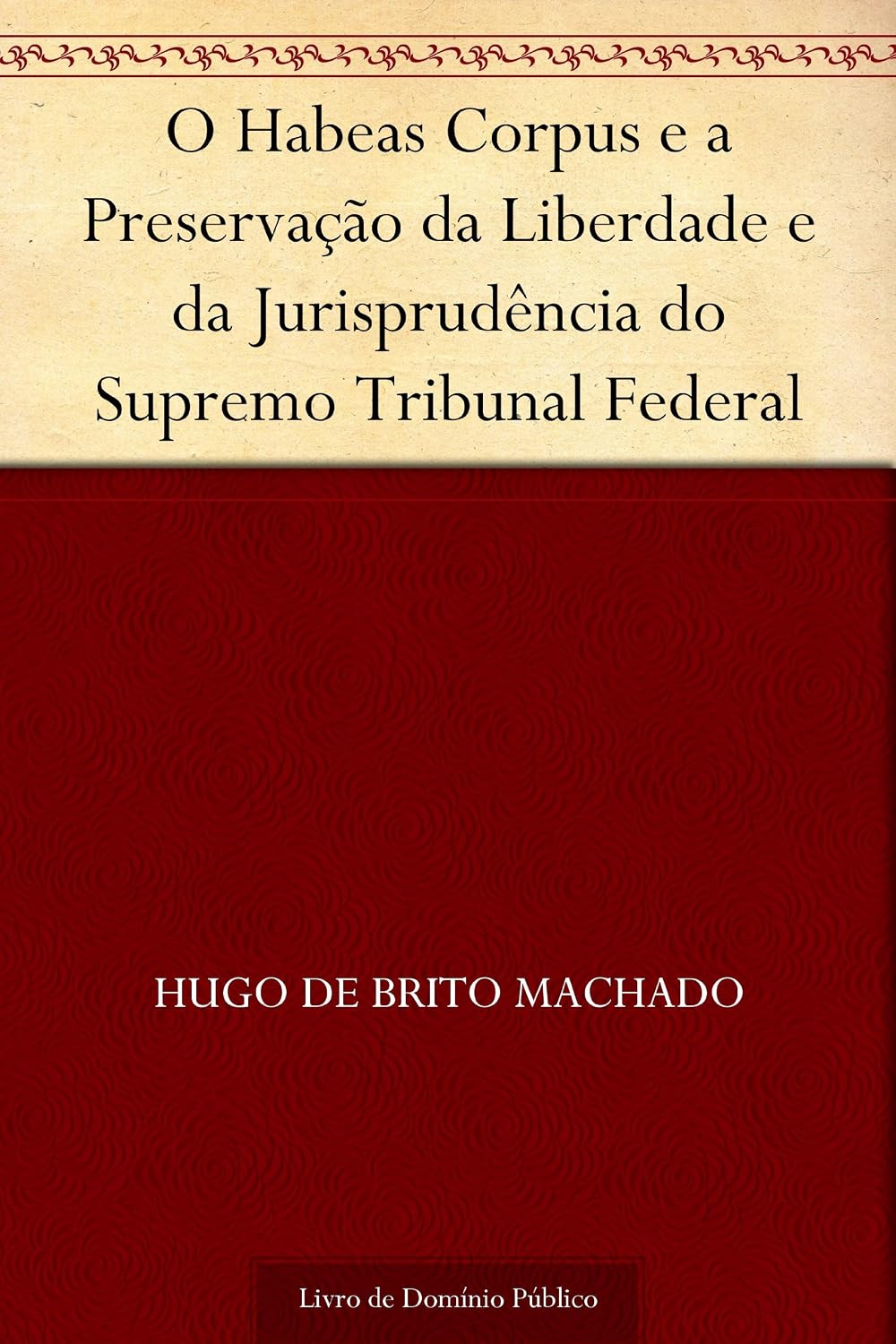 O Habeas Corpus e a Preservação da Liberdade e da Jurisprudência do Supremo Tribunal Federal baixar livro de graça