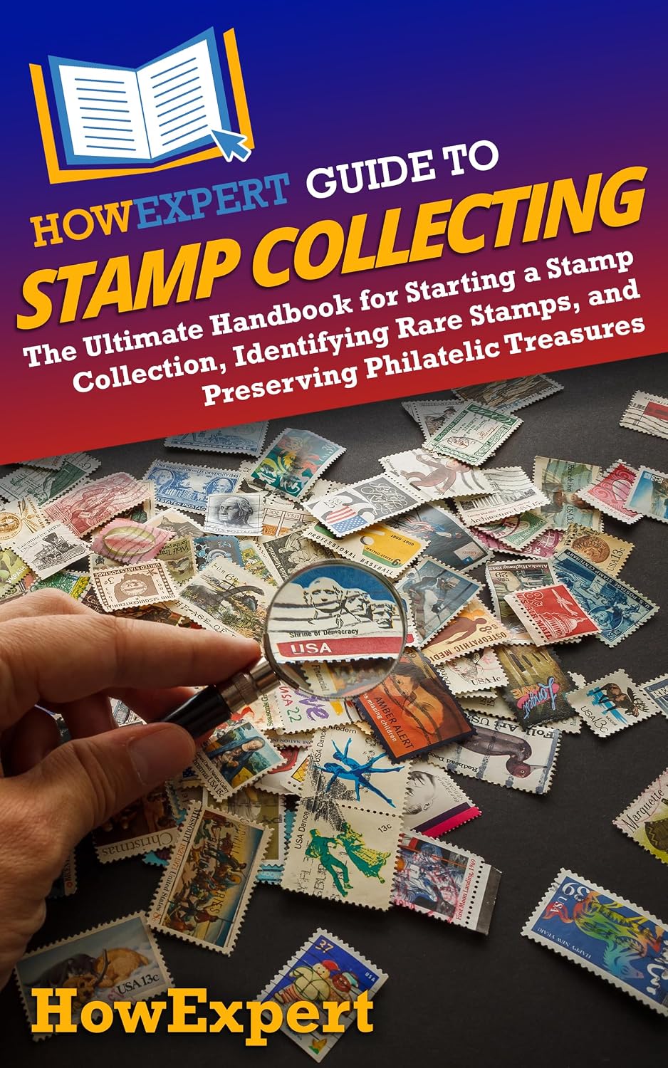 ler totalmente HowExpert Guide to Stamp Collecting: The Ultimate Handbook for Starting a Stamp Collection, Identifying Rare Stamps, and Preserving Philatelic Treasures (English Edition)