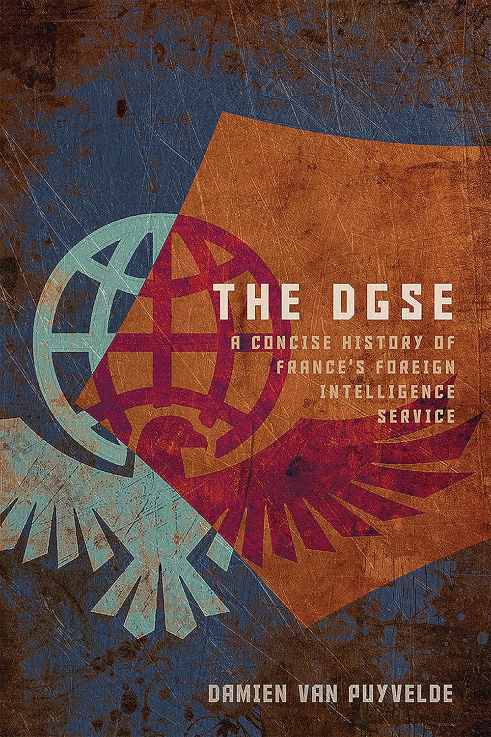 ler totalmente The DGSE: A Concise History of France's Foreign Intelligence Service
