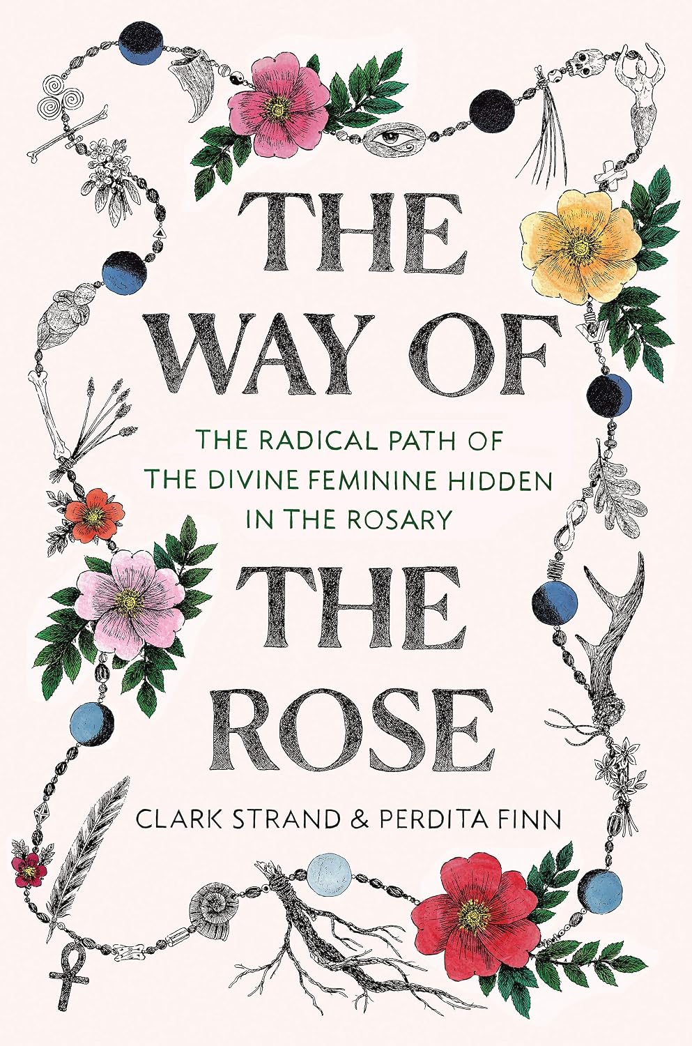 The Way of the Rose: The Radical Path of the Divine Feminine Hidden in the Rosary (English Edition) baixar livro de graça