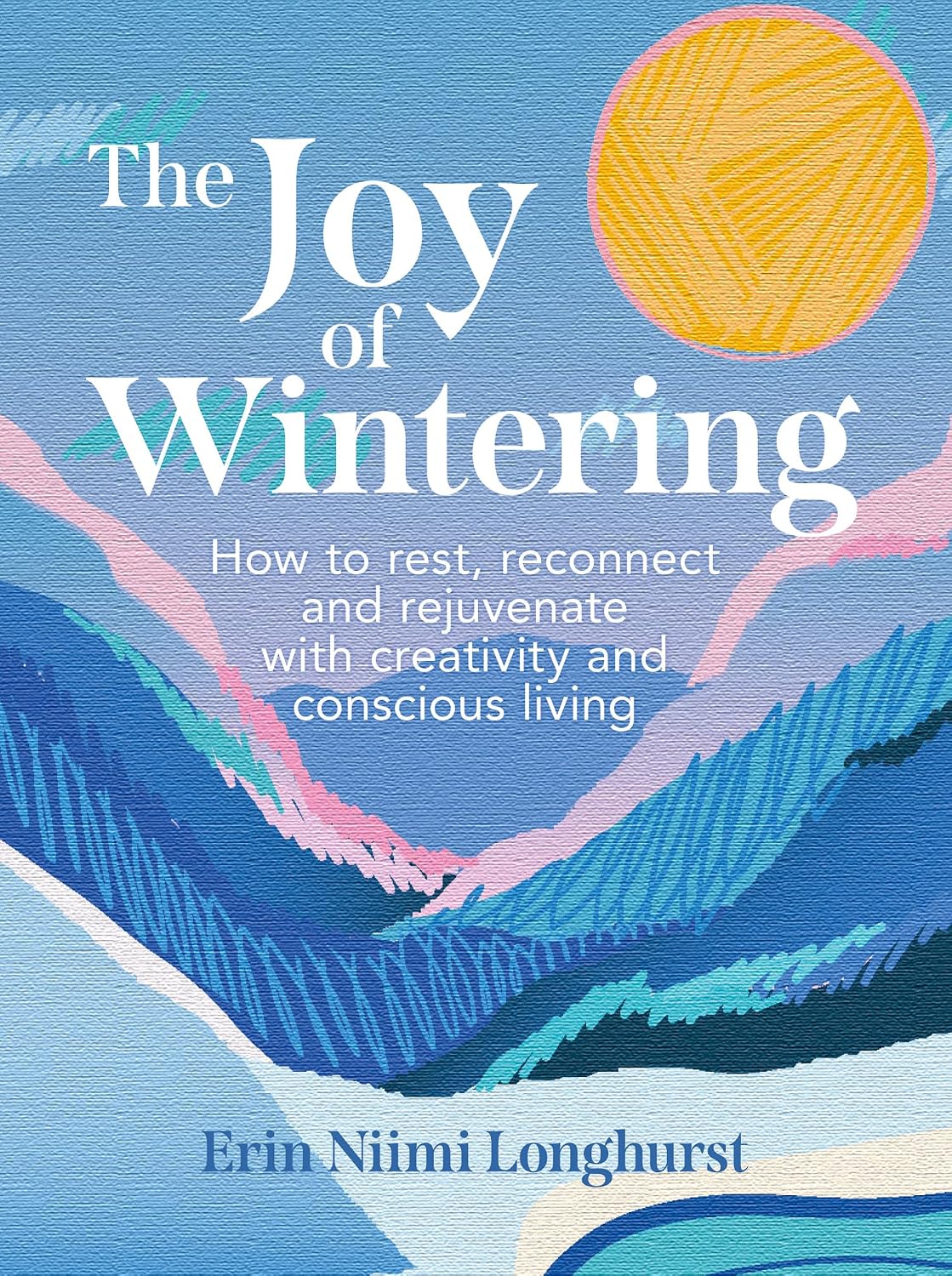 ler totalmente The Joy of Wintering: How to rest, reconnect and rejuvenate with creativity and conscious living in 2026 and beyond (English Edition)