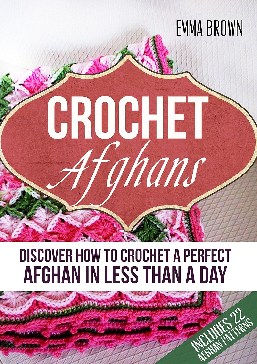 Crochet Afghans: Discover How to Crochet a Perfect Afghan in Less Than a Day (English Edition) baixar livro de graça