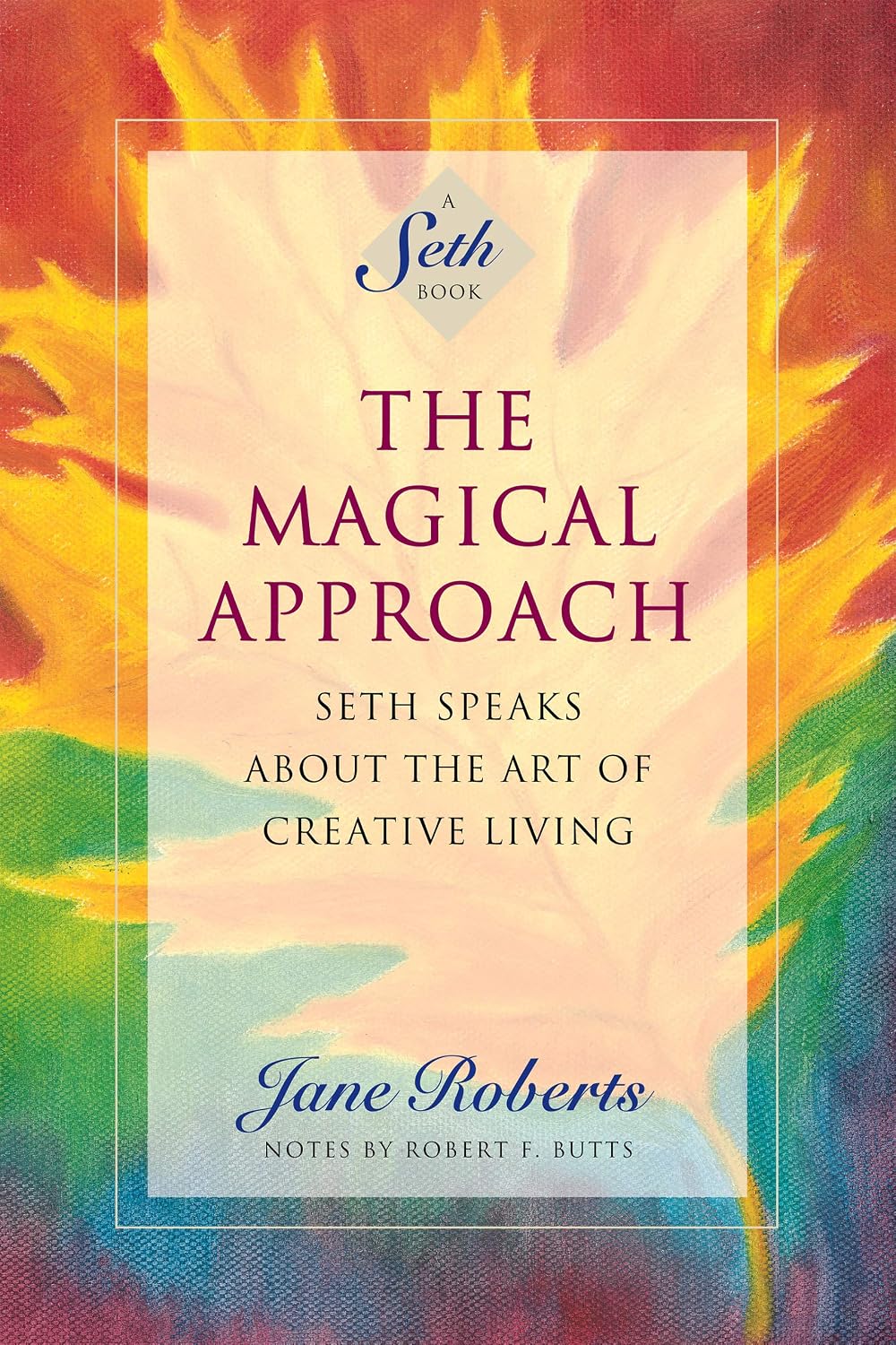 The Magical Approach: Seth Speaks About the Art of Creative Living (A Seth Book) (English Edition) baixar livro de graça