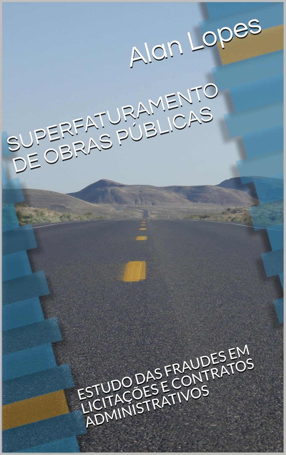 SUPERFATURAMENTO DE OBRAS PÚBLICAS: ESTUDO DAS FRAUDES EM LICITAÇÕES E CONTRATOS ADMINISTRATIVOS baixar o livro de graça