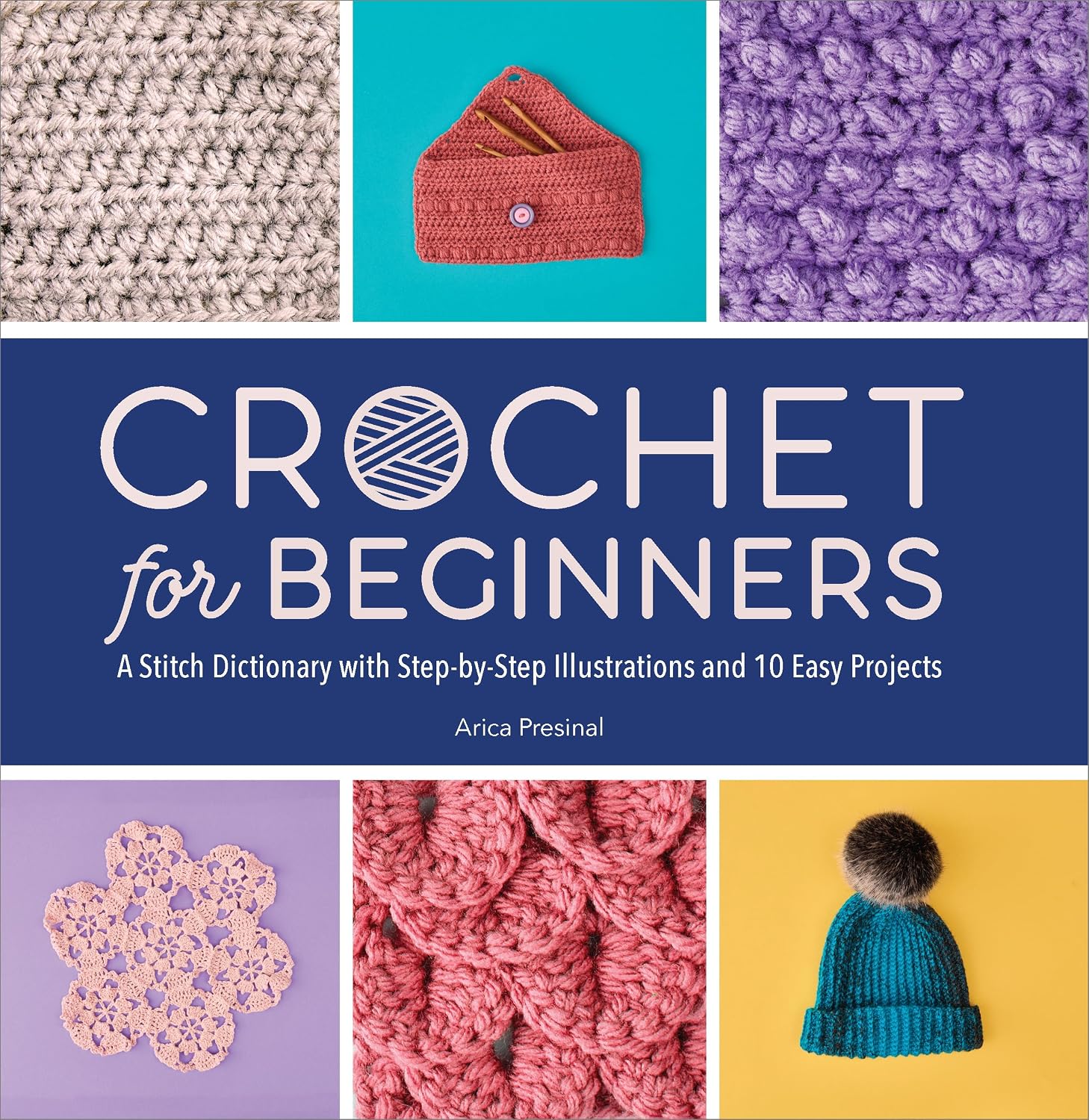 Crochet for Beginners: A Stitch Dictionary with Step-By-Step Illustrations and 10 Easy Projects baixar livro de graça