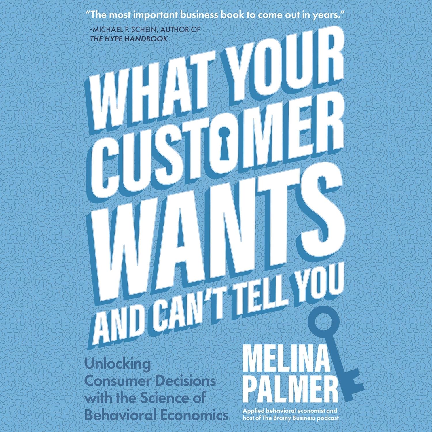 What Your Customer Wants and Can’t Tell You: Unlocking Consumer Decisions with the Science of Behavioral Economics baixar livro de graça