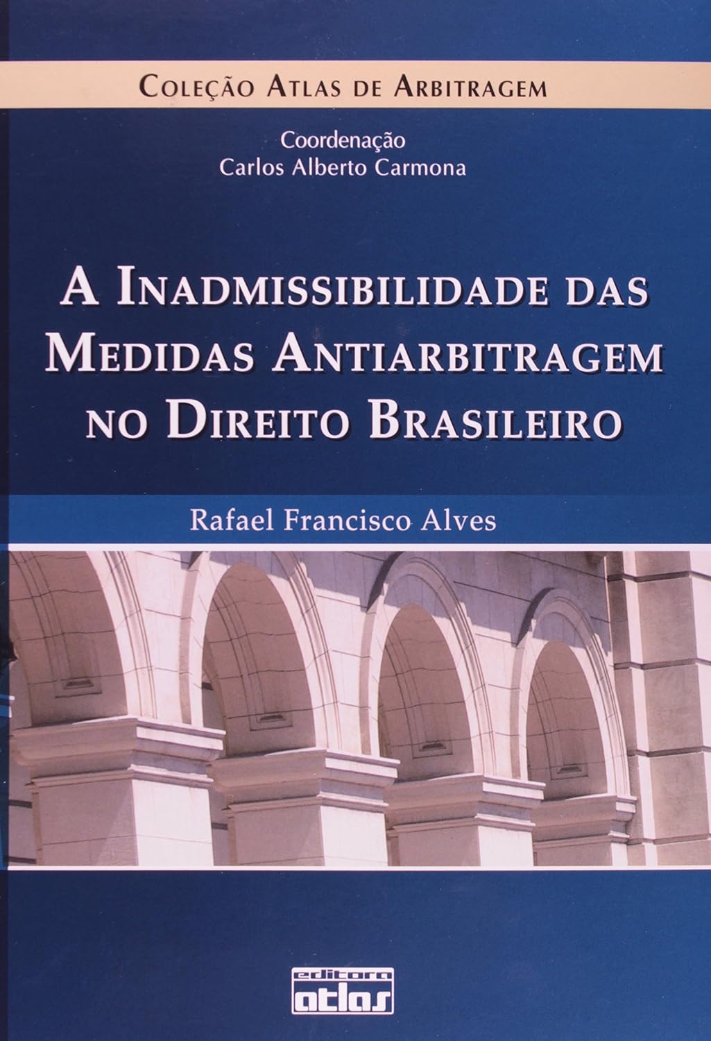 A Inadmissibilidade das Medidas Antiarbitragem no Direito Brasileiro - Coleção Atlas de Arbitragem baixar o livro de graça