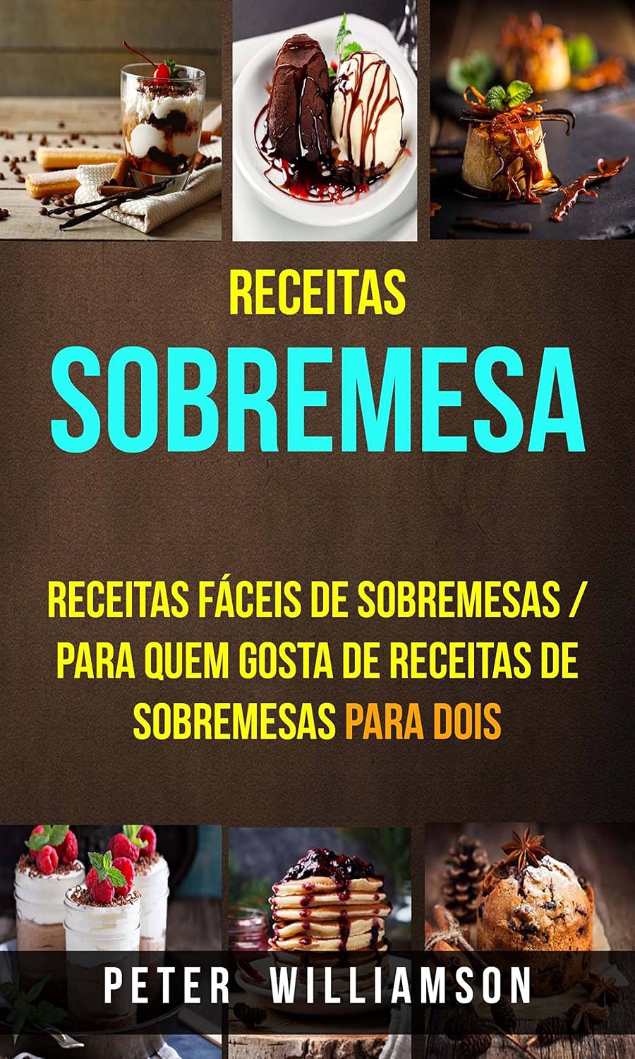 Receitas: Sobremesa: Receitas Fáceis de Sobremesas / Para Quem Gosta de Receitas de Sobremesas Para Dois baixar livro de graça