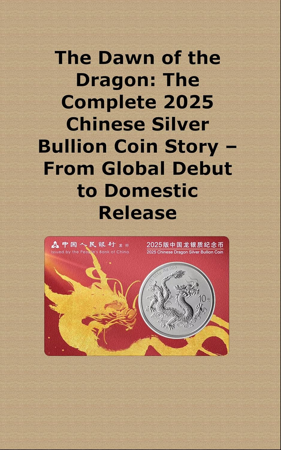 ler totalmente The Dawn of the Dragon: The Complete 2025 Chinese Silver Bullion Coin Story – From Global Debut to Domestic Release (English Edition)