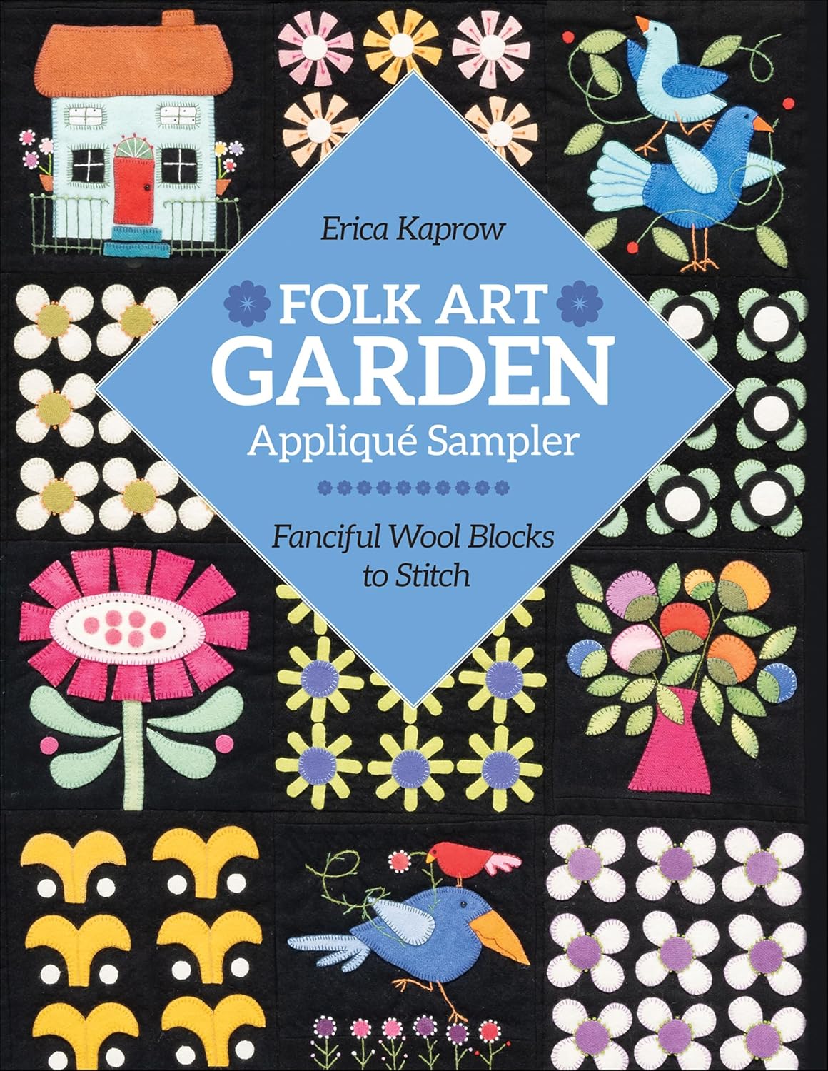 Folk Art Garden Applique Sampler: Fanciful Wool Blocks to Stitch (English Edition) baixar o livro de graça