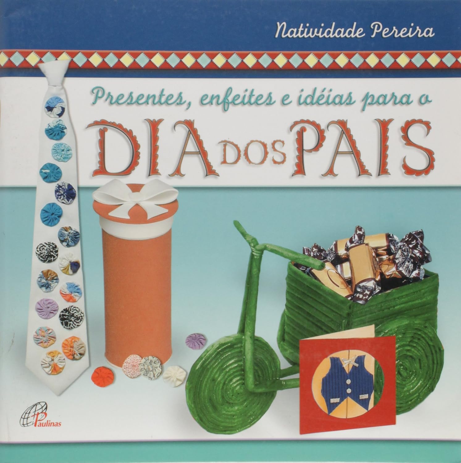 Presentes, Enfeites E Idéias Para O Dia Dos Pais