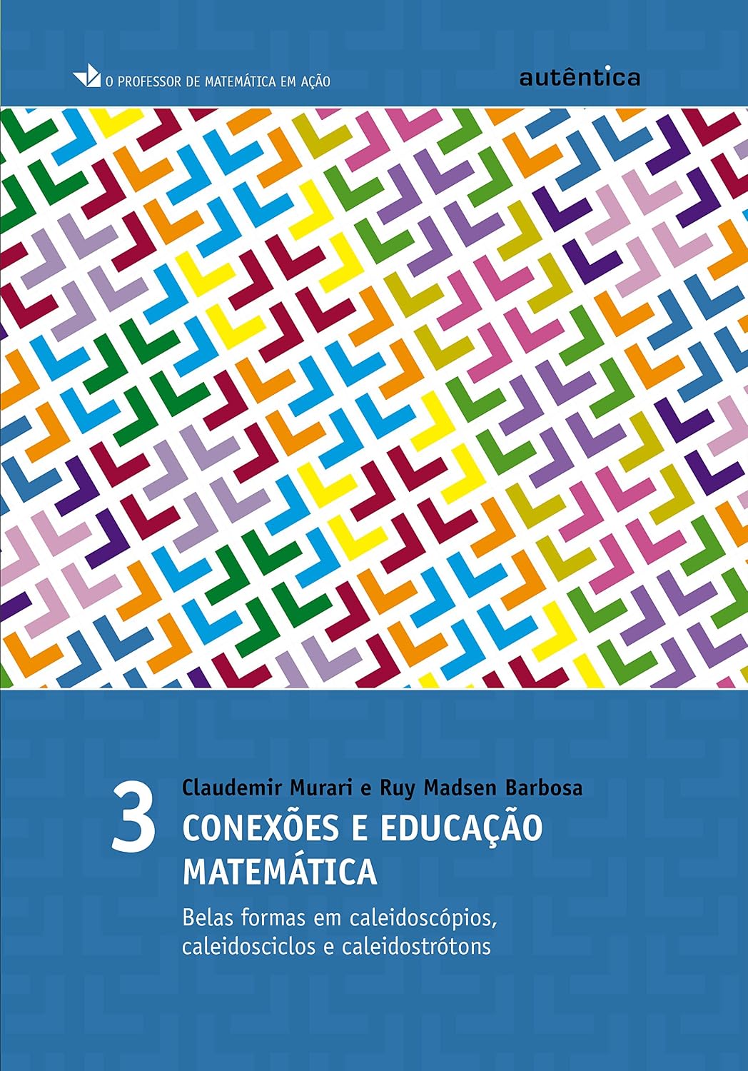 capítulo por capítulo baixar Conexões e educação matemática: Belas formas em caleidoscópios, caleidosciclos e caleidostrótons - Vol 3