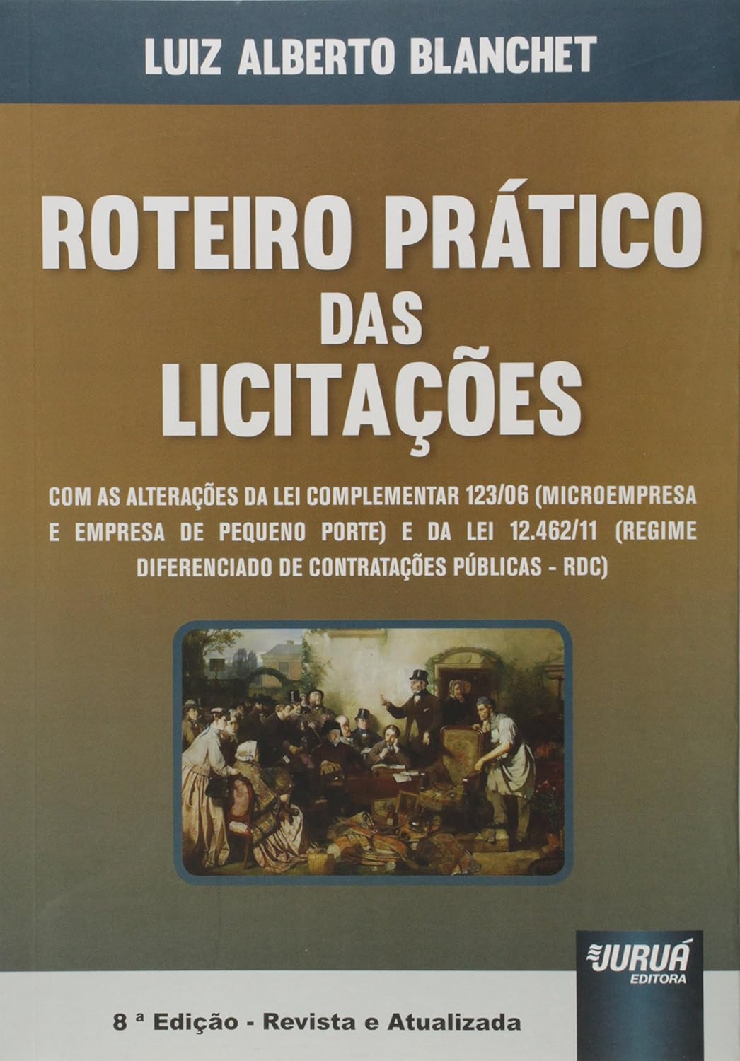 Roteiro Prático das Licitações: Atualizada com as inovações da Lei Complementar 123/06 (Microempresa e Empresa de Pequeno Porte) e da Lei 12.462/11 (Regime Diferenciado de Contratações Públicas - RDC)
