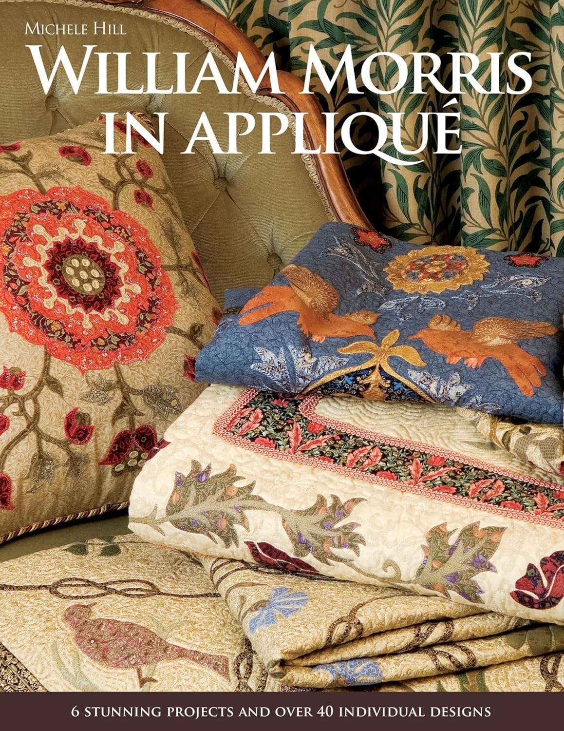 ler totalmente William Morris in Appliqué: 6 Stunning Projects and Over 40 Individual Designs (English Edition)
