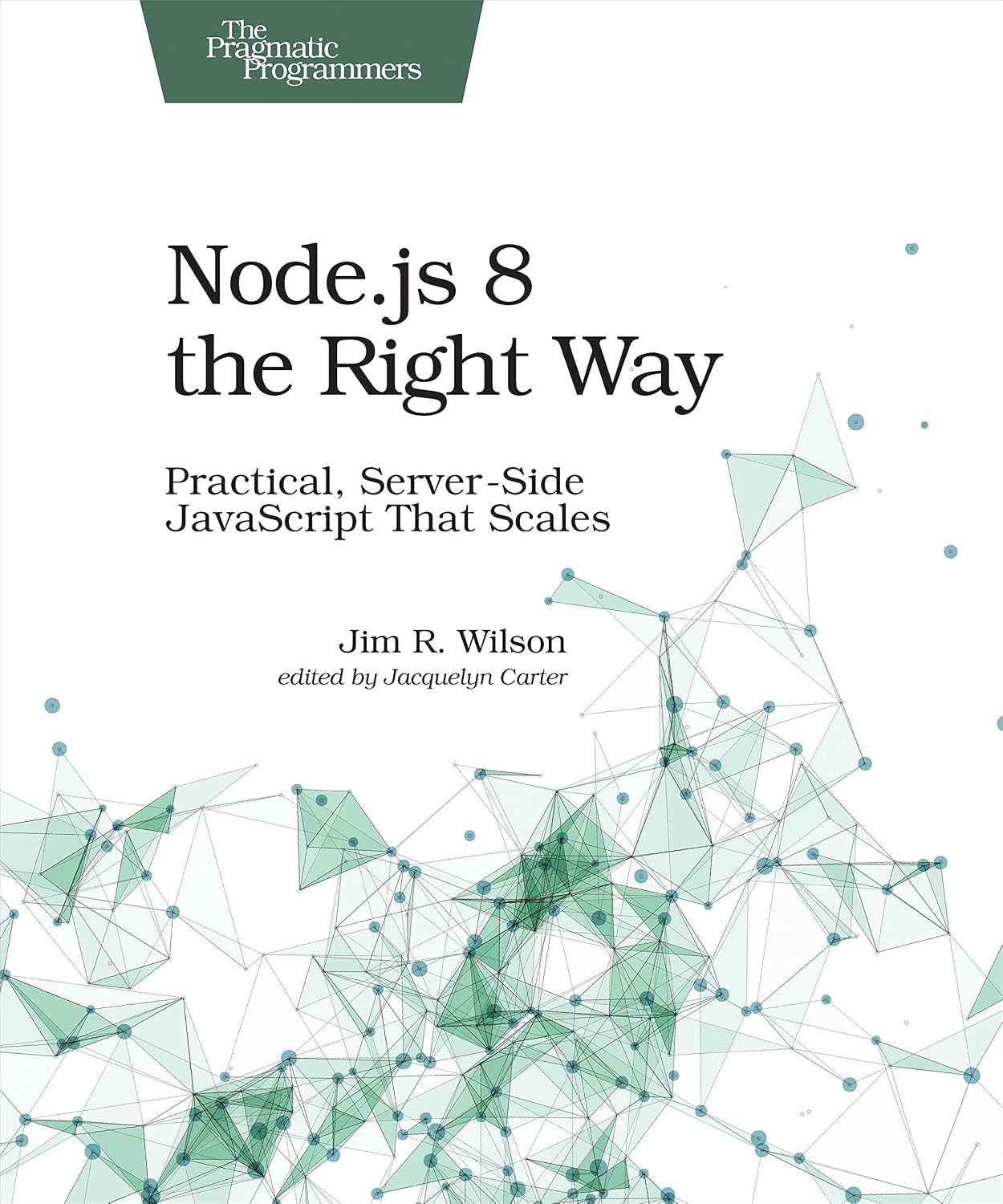 Node.js 8 the Right Way: Practical, Server-Side JavaScript That Scales (English Edition) baixar livro de graça