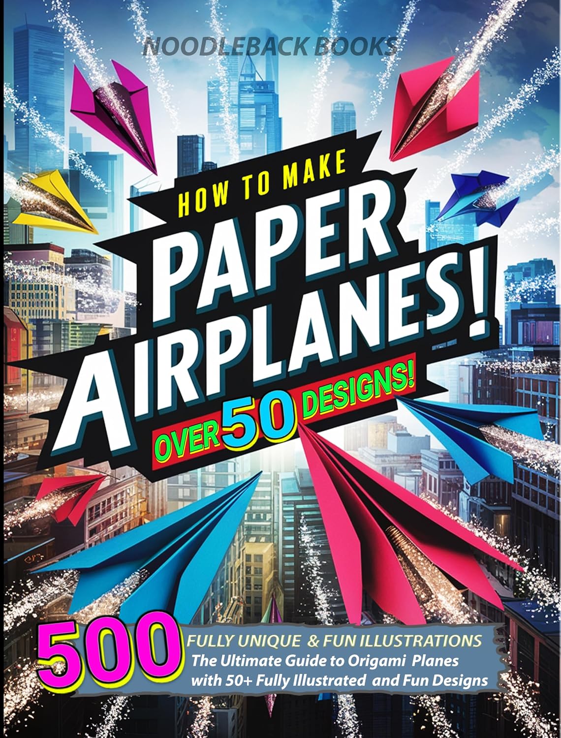 ler totalmente How To Make Paper Airplanes: The Ultimate Guide to Origami Planes with 50+ Fully Illustrated and Fun Designs! (English Edition)